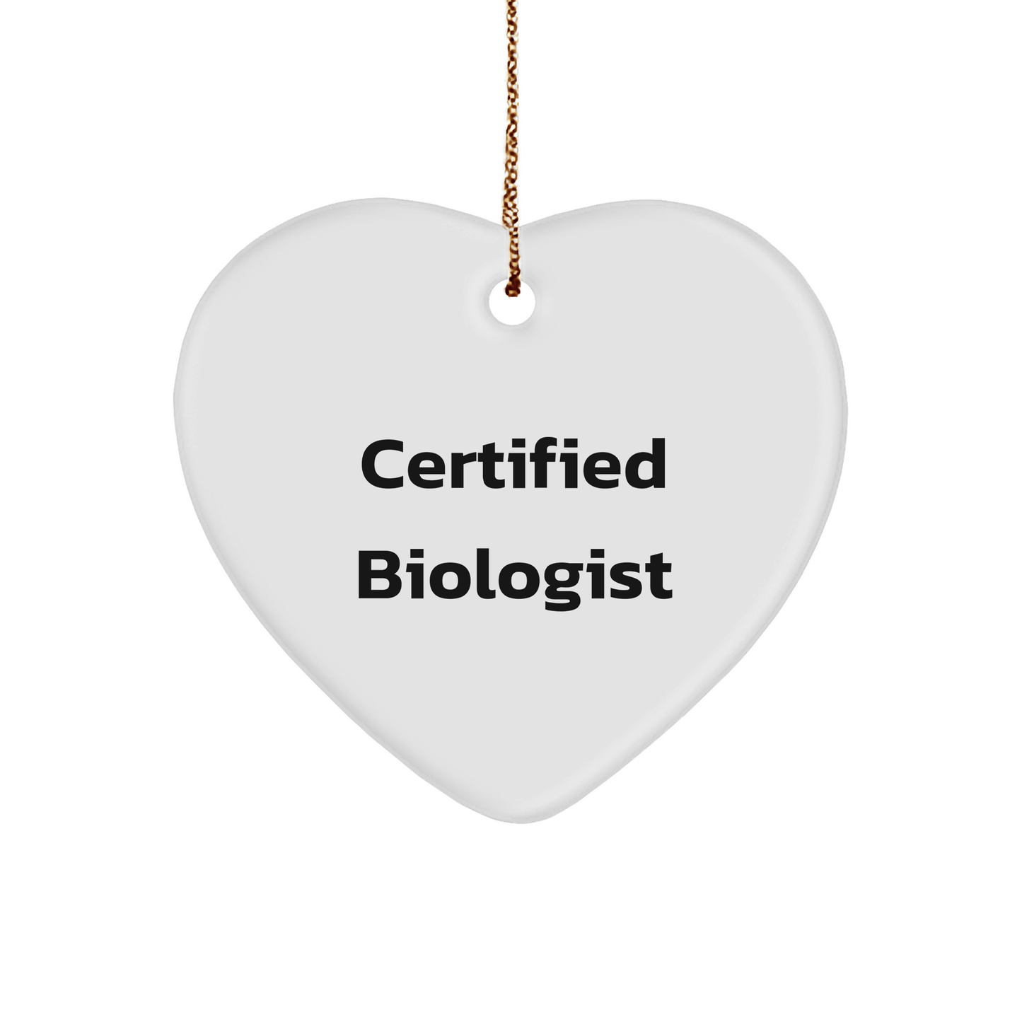 Funny Quotes for Biologists Gifts from Friends, Heart Ornament for Christmas, Certified Biologist, Biologist Gifts, Gifts for Biologists, Heart Shaped Ornament - Victory Thru Vision
