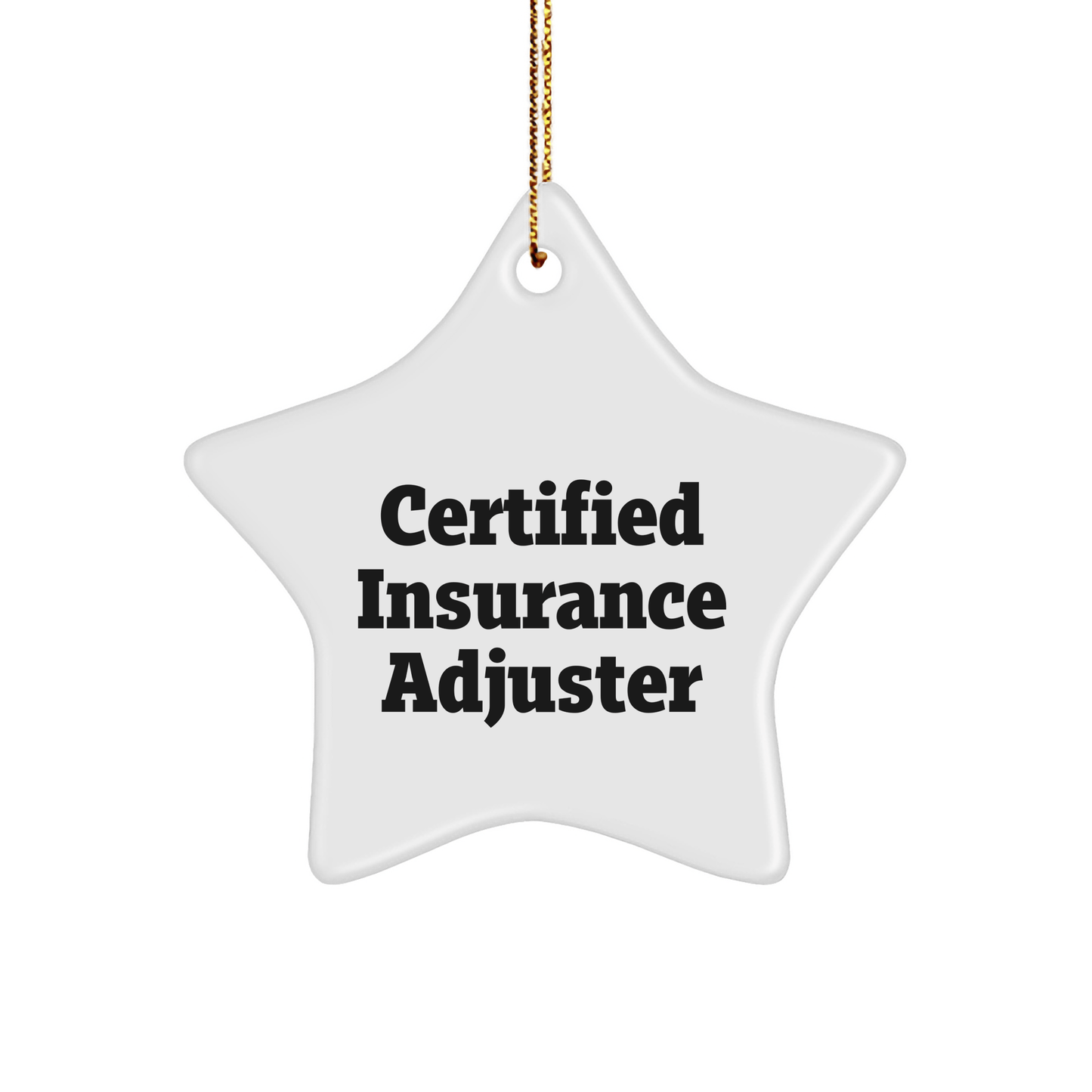 Funny Quotes for Insurance Adjuster Star Ornament, Gifts from Friends to Insurance Adjuster, for Christmas Unique Gifts, Certified Insurance Adjuster Star Shape Ornament - Victory Thru Vision