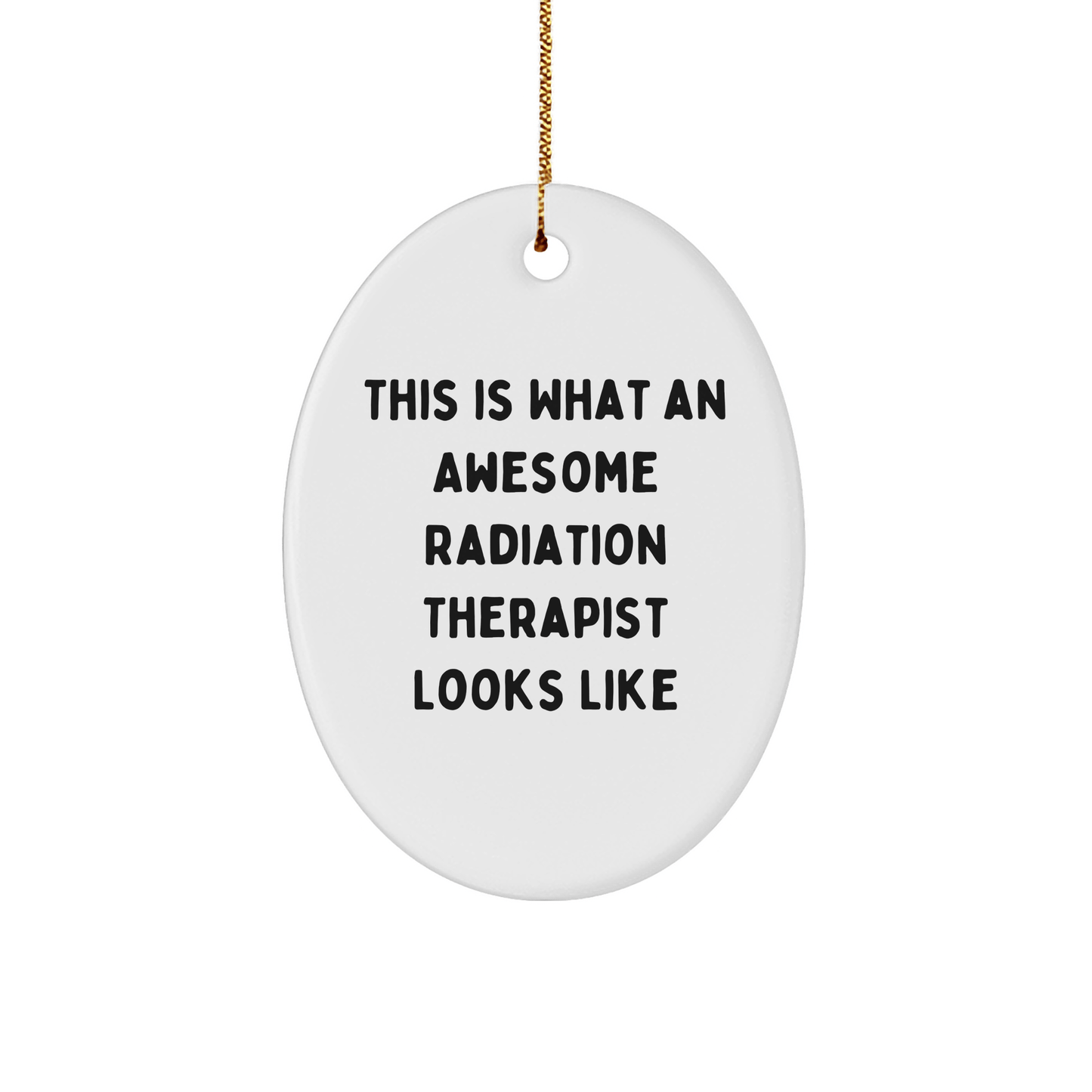 Funny Radiation Therapist Gifts from Friends - This Is What An Awesome Radiation Therapist Looks Like, Oval Ornament for Christmas - Victory Thru Vision