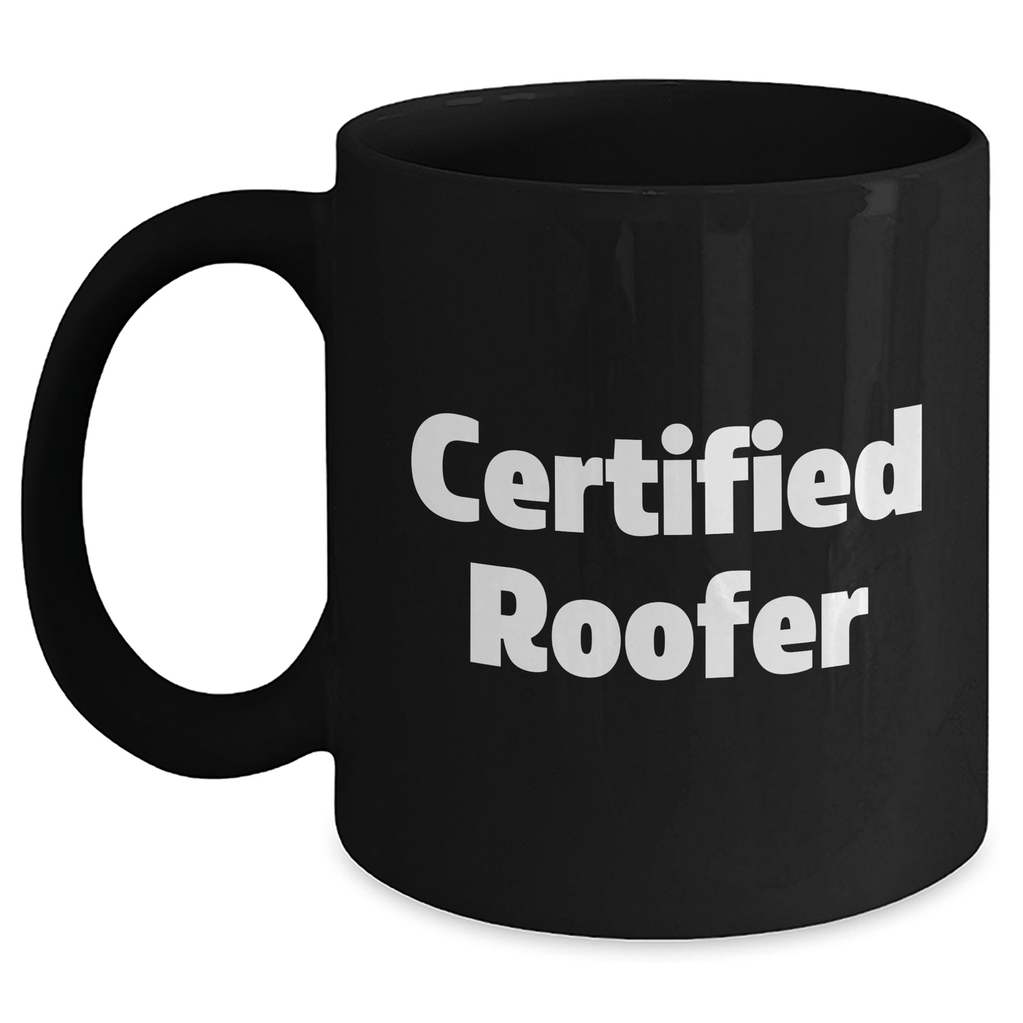 Funny Roofer Gifts from Friends for Father's Day, Black Coffee Mug with Quote - 'Certified Roofer' - Victory Thru Vision