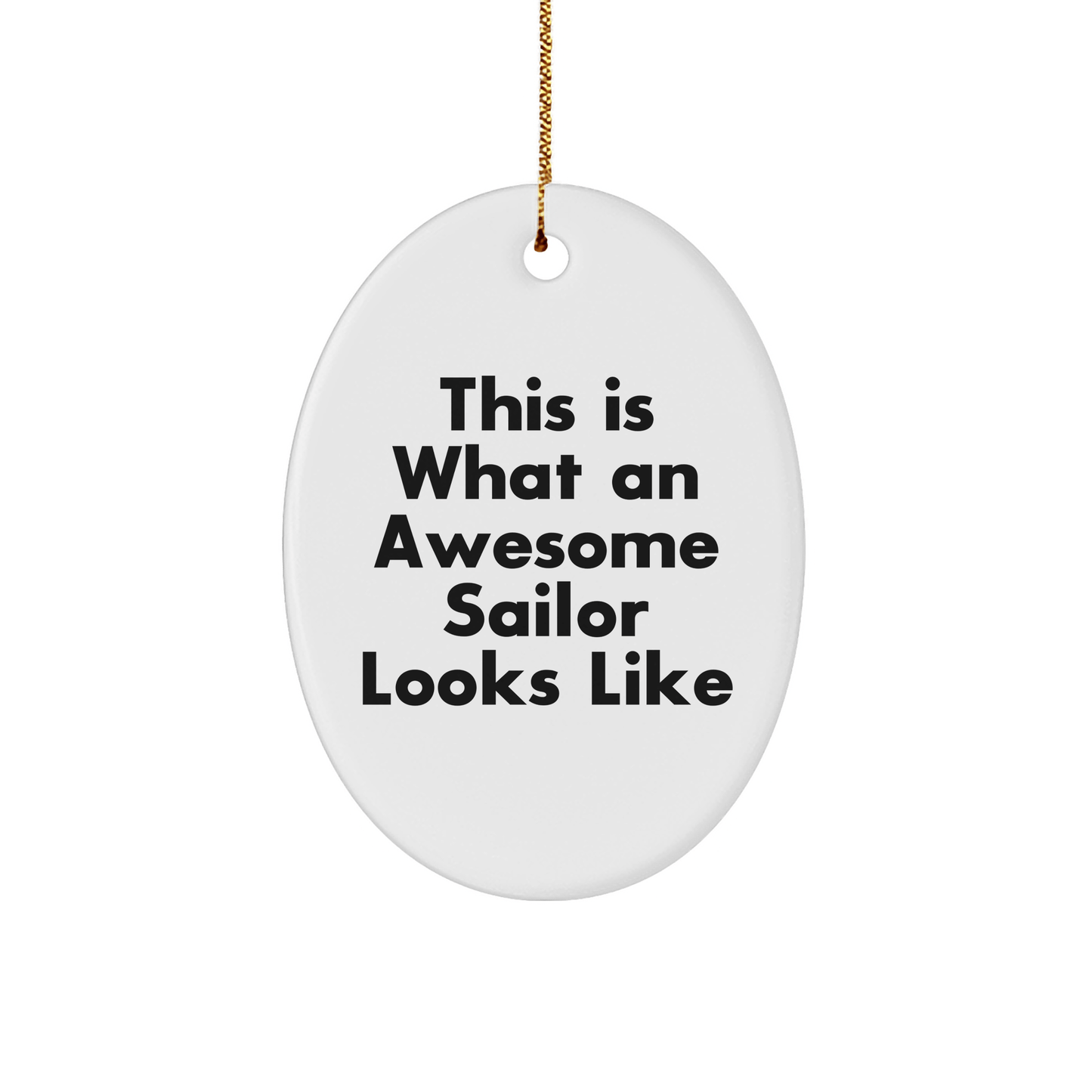 Funny Sailor Gifts for Christmas - 'This Is What An Awesome Sailor Looks Like' Oval Ornament from Friends, Coworkers, or Family - Victory Thru Vision