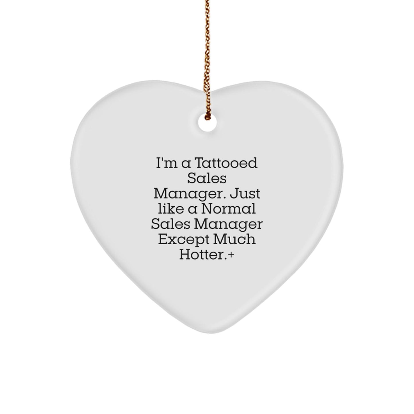 Funny Sales Manager Gift, 'I'm A Tattooed Sales Manager...' Heart Ornament, Unique Christmas Unique Gifts for Men, Women, Coworkers, or Family - Victory Thru Vision