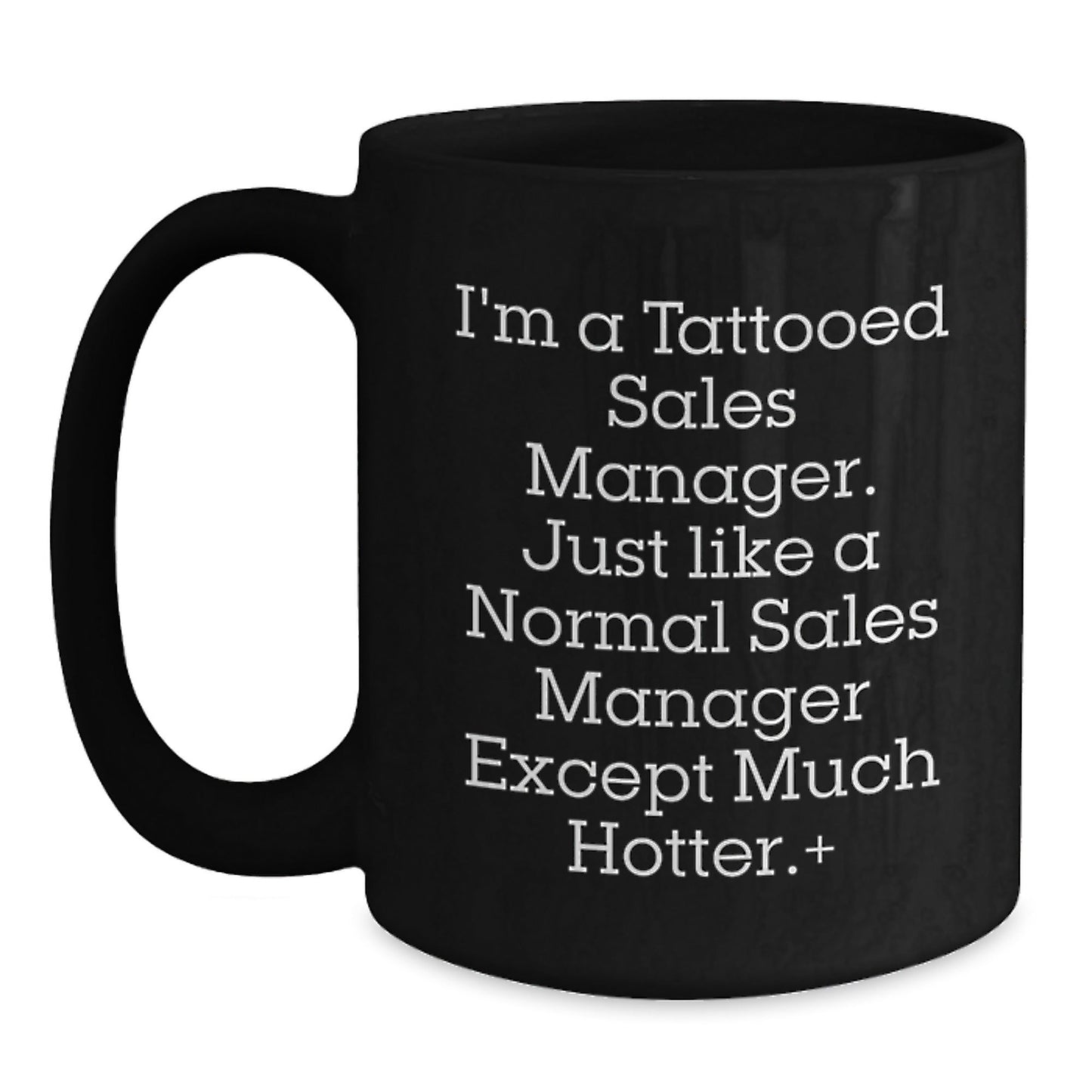 Funny Sales Manager Gifts, Black Coffee Mug for Him, Inspirational Quote 'I'm A Tattooed Sales Manager...', Gifts from Men, Perfect Graduation Unique Gifts for Sales Manager Friends - Victory Thru Vision