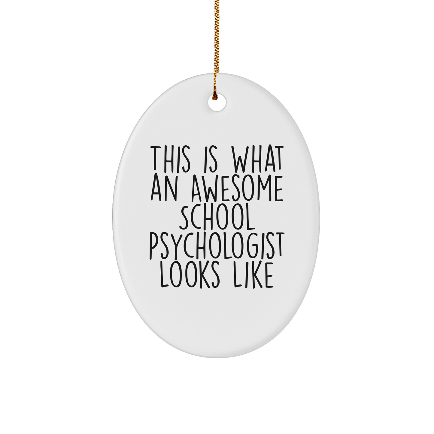 Funny School Psychologist Oval Ornament Gifts from Friends to School Psychologists, This Is What An Awesome School Psychologist Looks Like, Christmas Unique Gifts - Victory Thru Vision