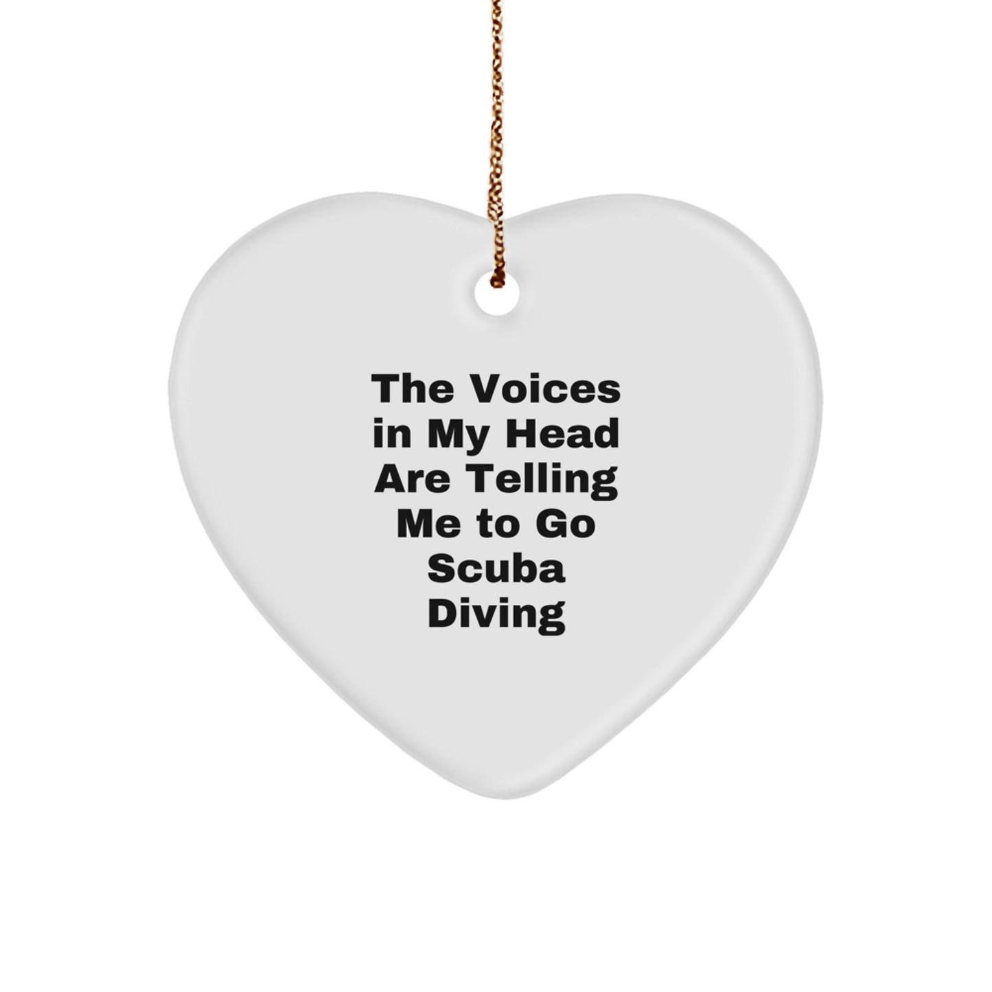 Funny Scuba Diving Heart Ornament Gifts from Family for Christmas, 'The Voices In My Head Are Telling Me To Go Scuba Diving' Quote - Victory Thru Vision