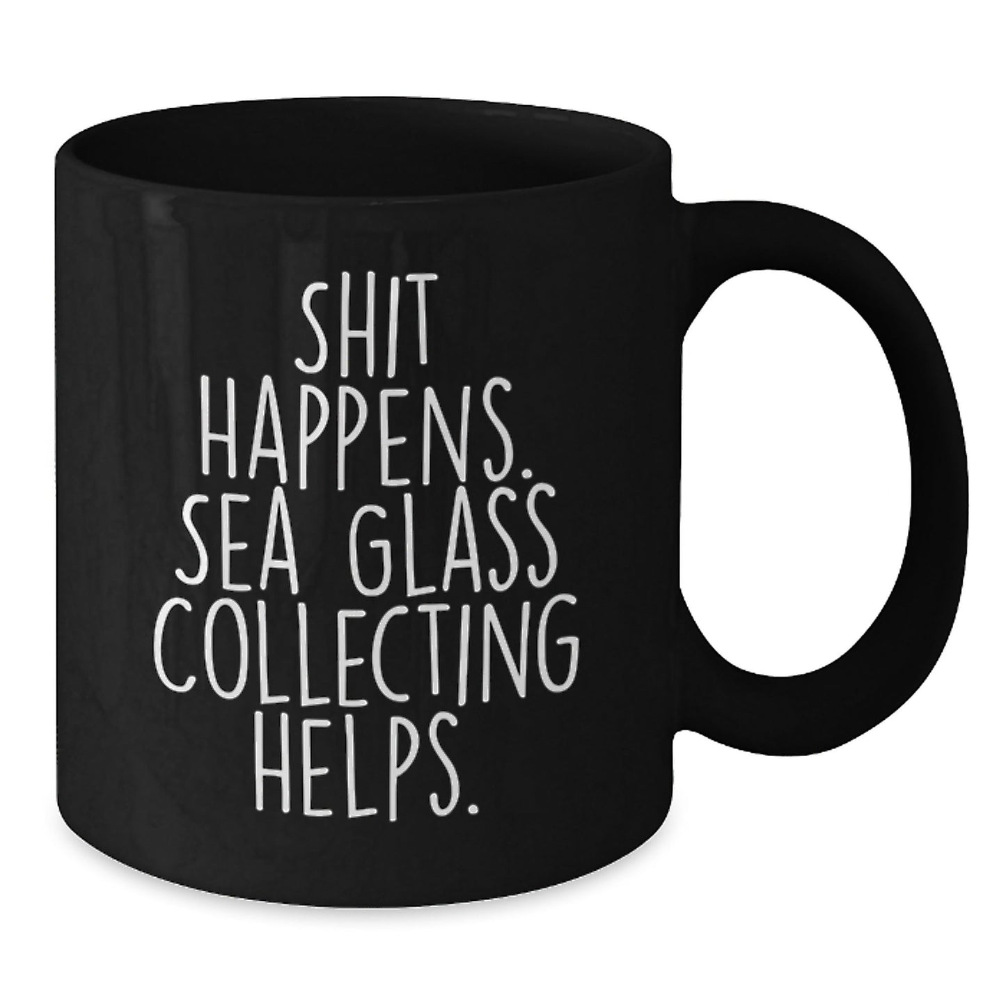 Funny Sea Glass Collecting Gifts from Friends, Unique Black Coffee Mug for Grad, Shit Happens. Sea Glass Collecting Helps. - Gifts for Her, Men, Family, Coworkers - Victory Thru Vision