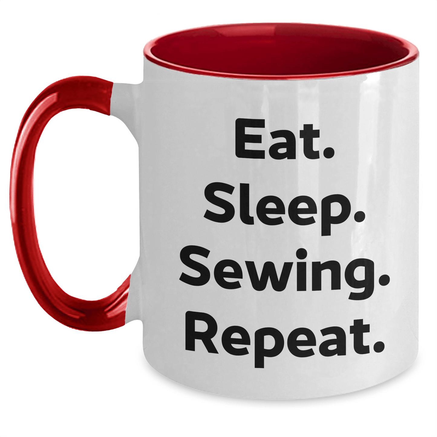 Funny Sewing Gifts from Friends for Sewing Enthusiasts - Eat. Sleep. Sewing. Repeat. Two Tone Coffee Mug for Graduation - Victory Thru Vision