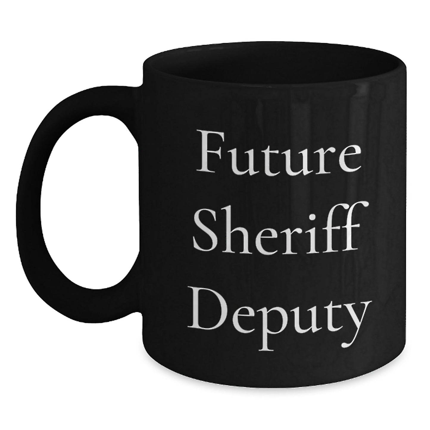 Funny Sheriff Deputy Gifts for Future Sheriff Deputy - Black Coffee Mug, Sheriff Deputy Quotes, Graduation Unique Gifts from Family, Friends, Coworkers - Victory Thru Vision