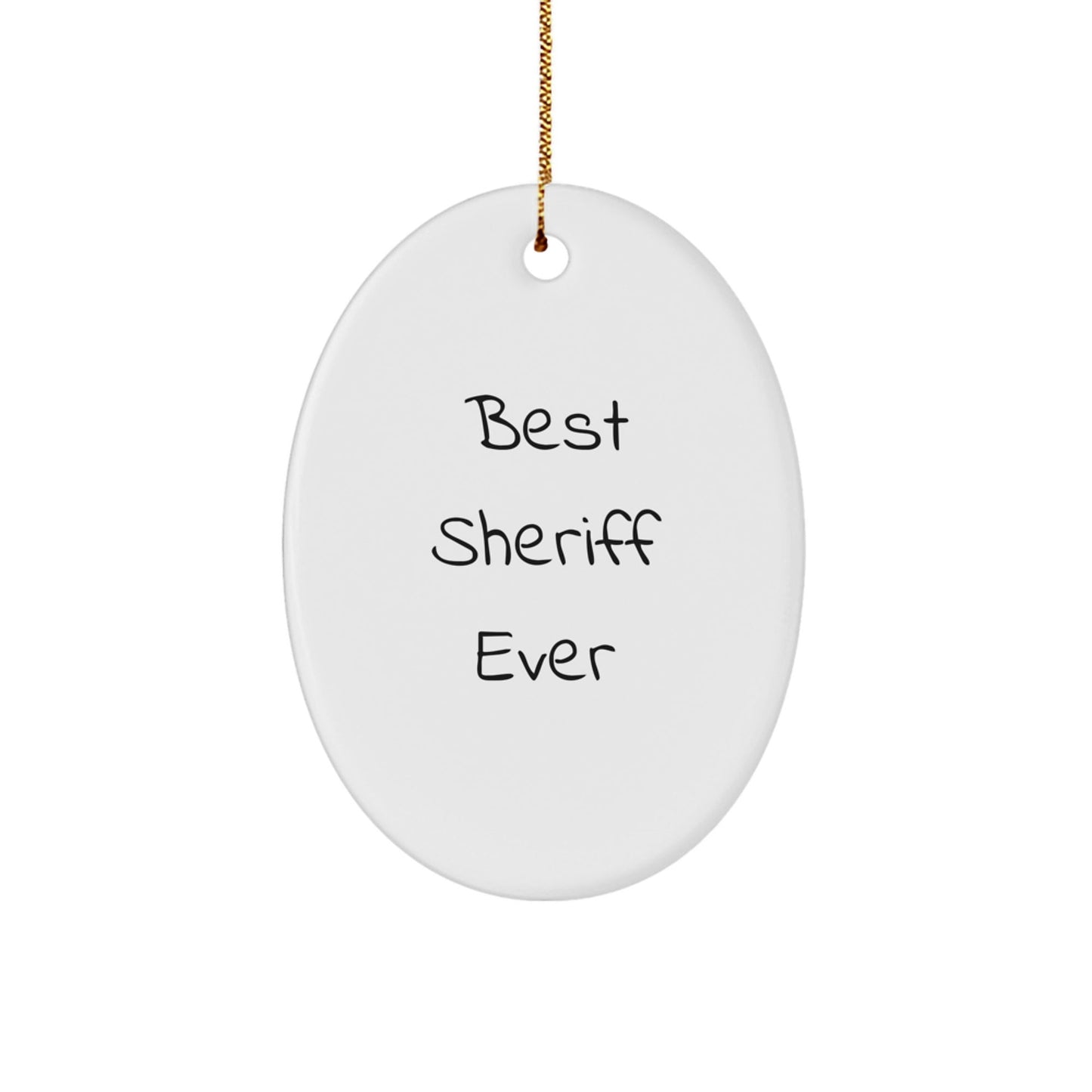Funny Sheriff Gifts - Best Sheriff Ever Oval Ornament for Men, Women, Friends, and Family - White Oval Shaped Sheriff Decoration for Christmas Unique Gifts - Victory Thru Vision