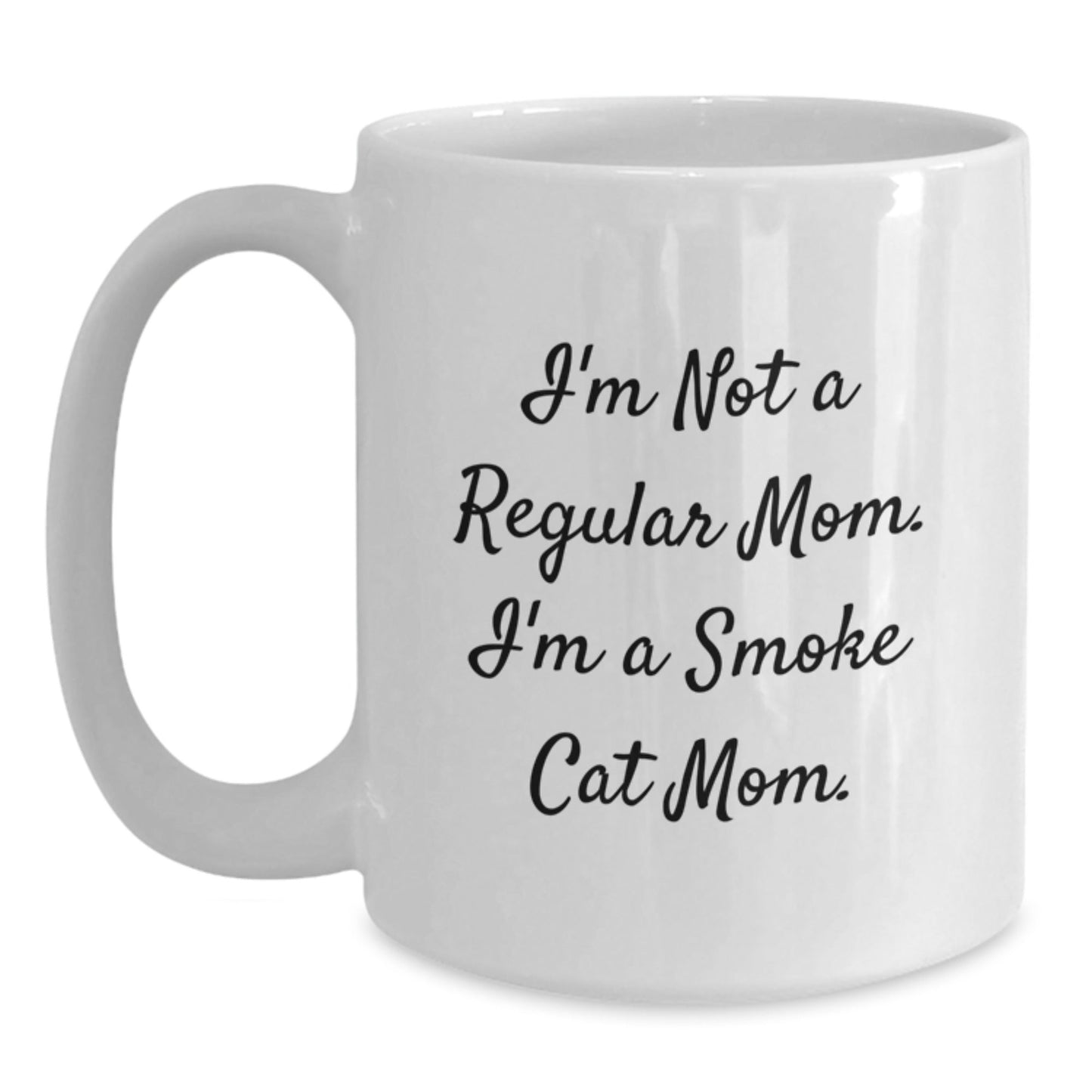 Funny Smoke Cat Mom Gifts from Friends for Graduation White Coffee Mugs, 'I'm Not A Regular Mom. I'm A Smoke Cat Mom.' - Victory Thru Vision