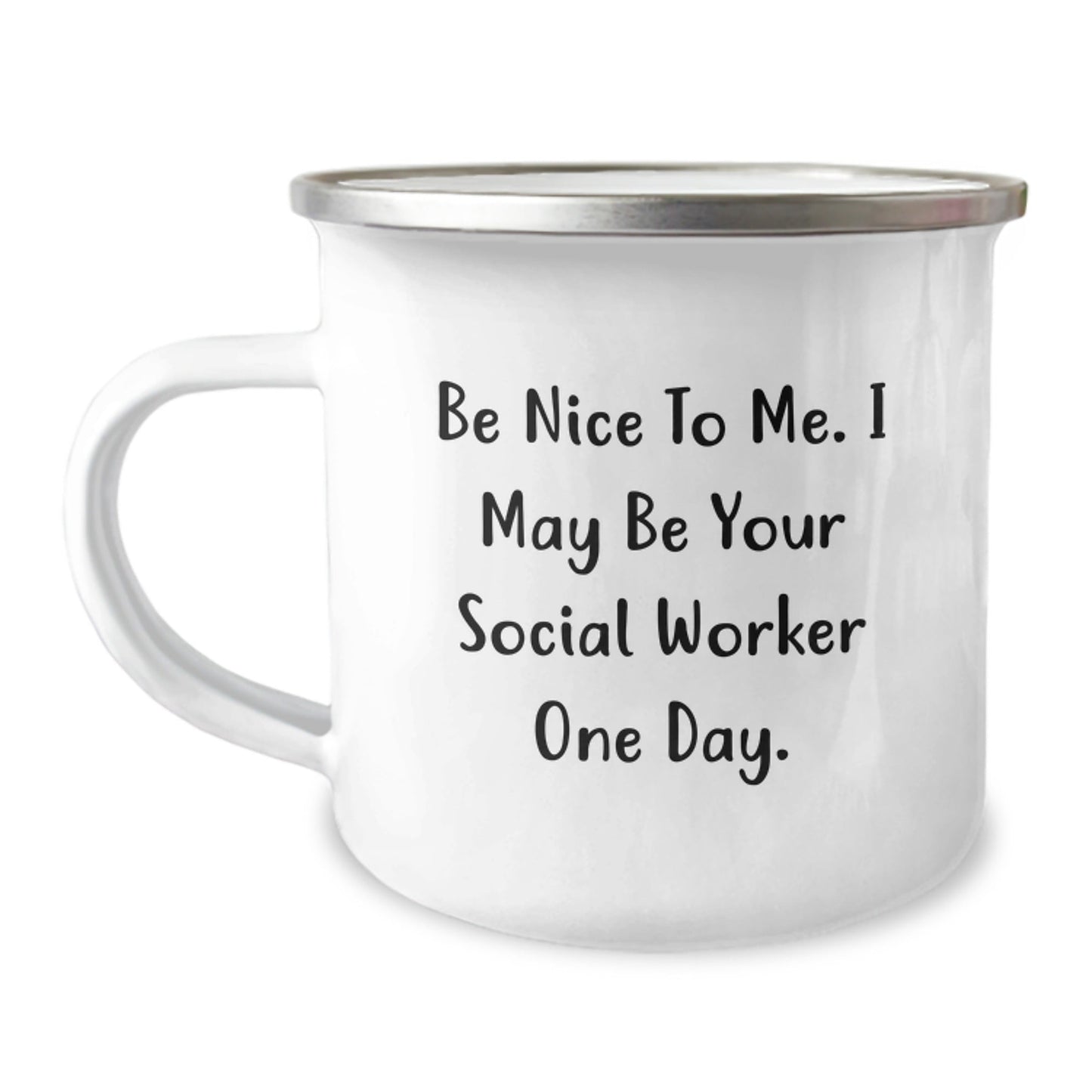 Funny Social Worker Gifts from Friends for Graduation Unique Gifts Be Nice To Me. I May Be Your Social Worker One Day. Camping Mug - Victory Thru Vision