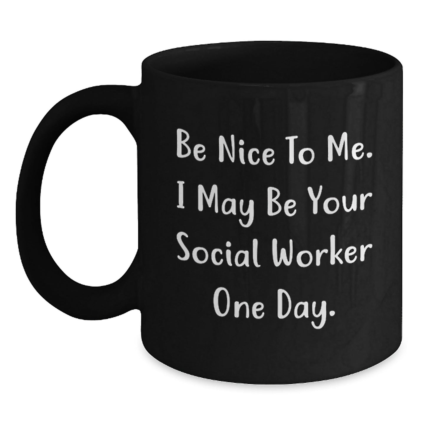 Funny Social Worker Gifts from Friends to Graduation Social Workers Be Nice to Me Black Coffee Mugs - Victory Thru Vision