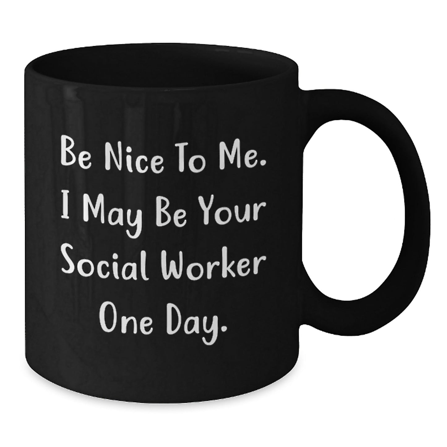 Funny Social Worker Gifts from Friends to Graduation Social Workers Be Nice to Me Black Coffee Mugs - Victory Thru Vision