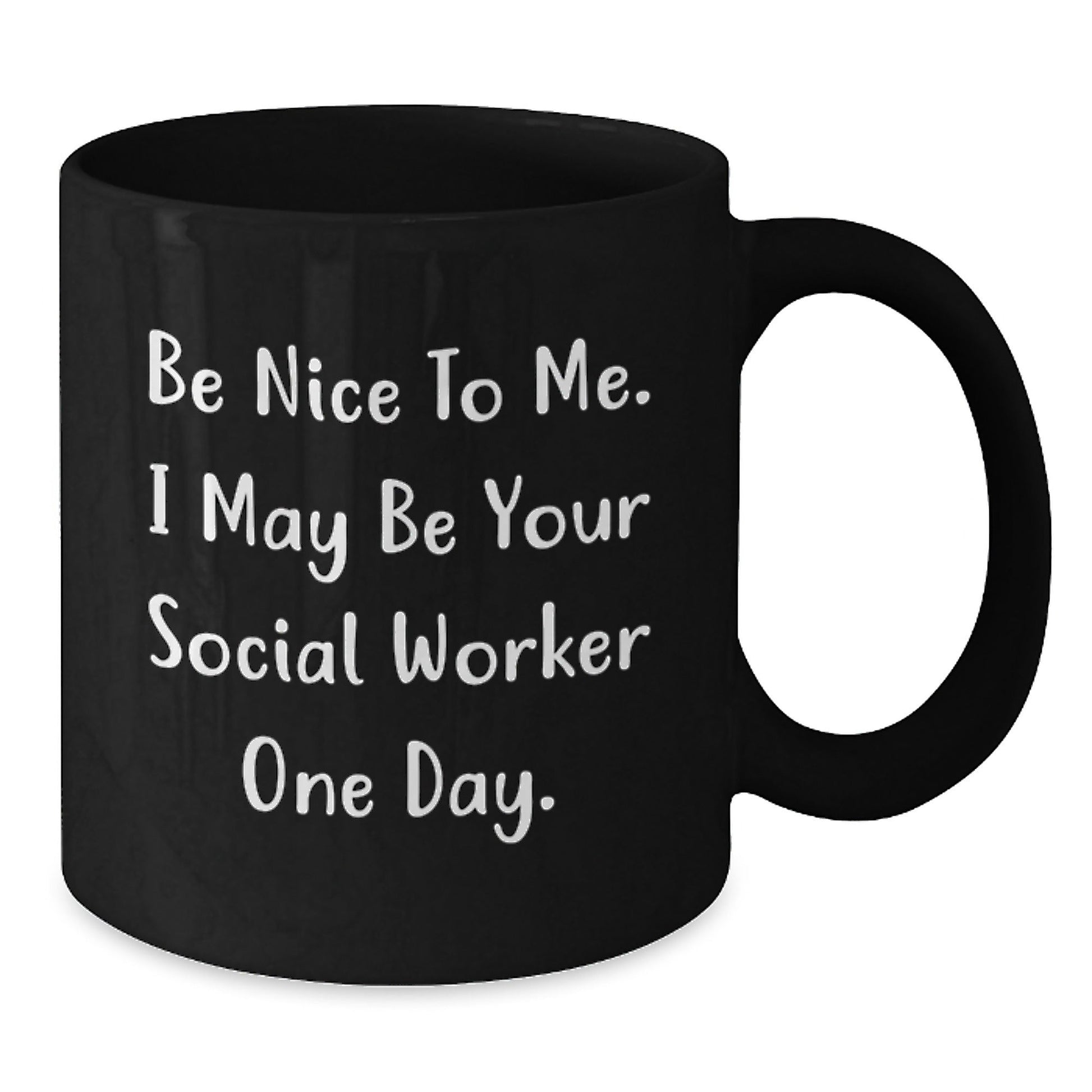 Funny Social Worker Gifts from Friends to Graduation Social Workers Be Nice to Me Black Coffee Mugs - Victory Thru Vision