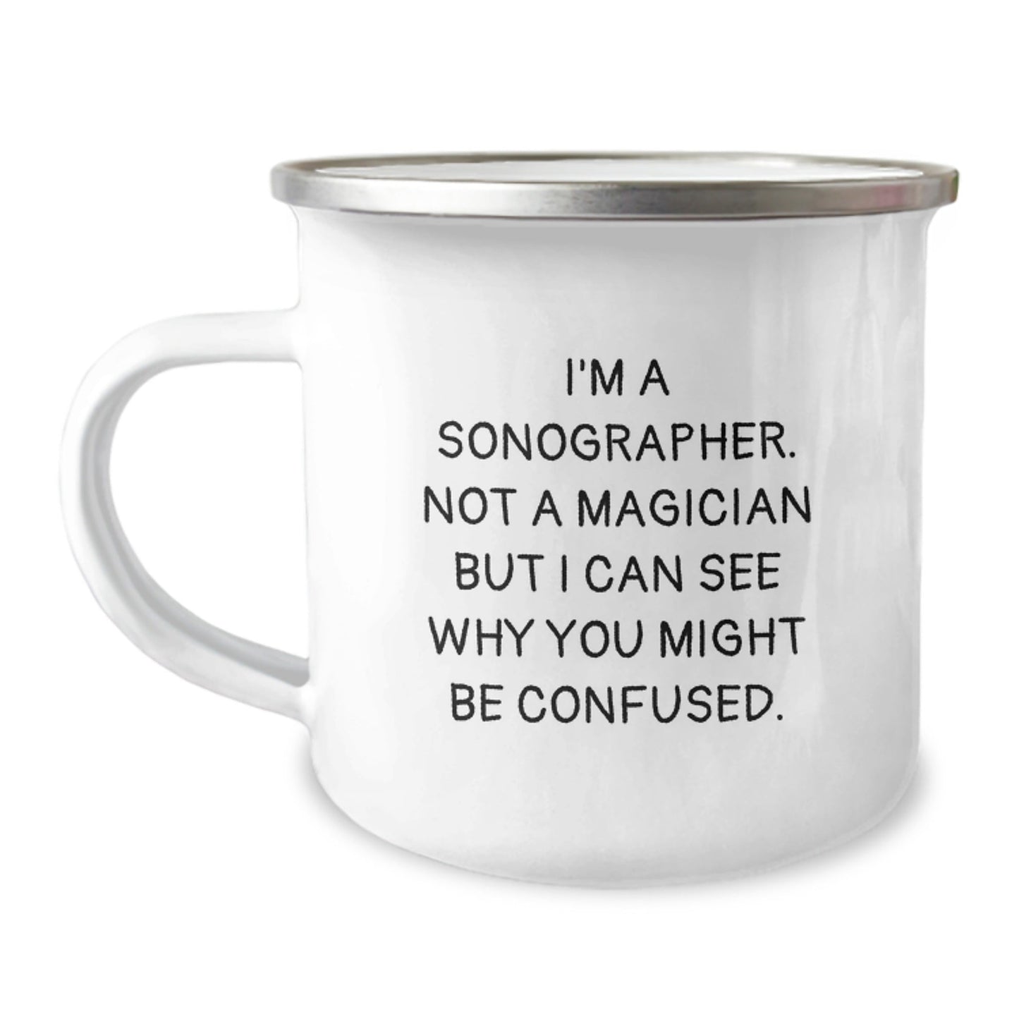 Funny Sonographer Gifts from Friends for Birthday, Camping Mug with Quote 'I'm A Sonographer. Not A Magician But I Can See Why You Might Be Confused.' - Victory Thru Vision