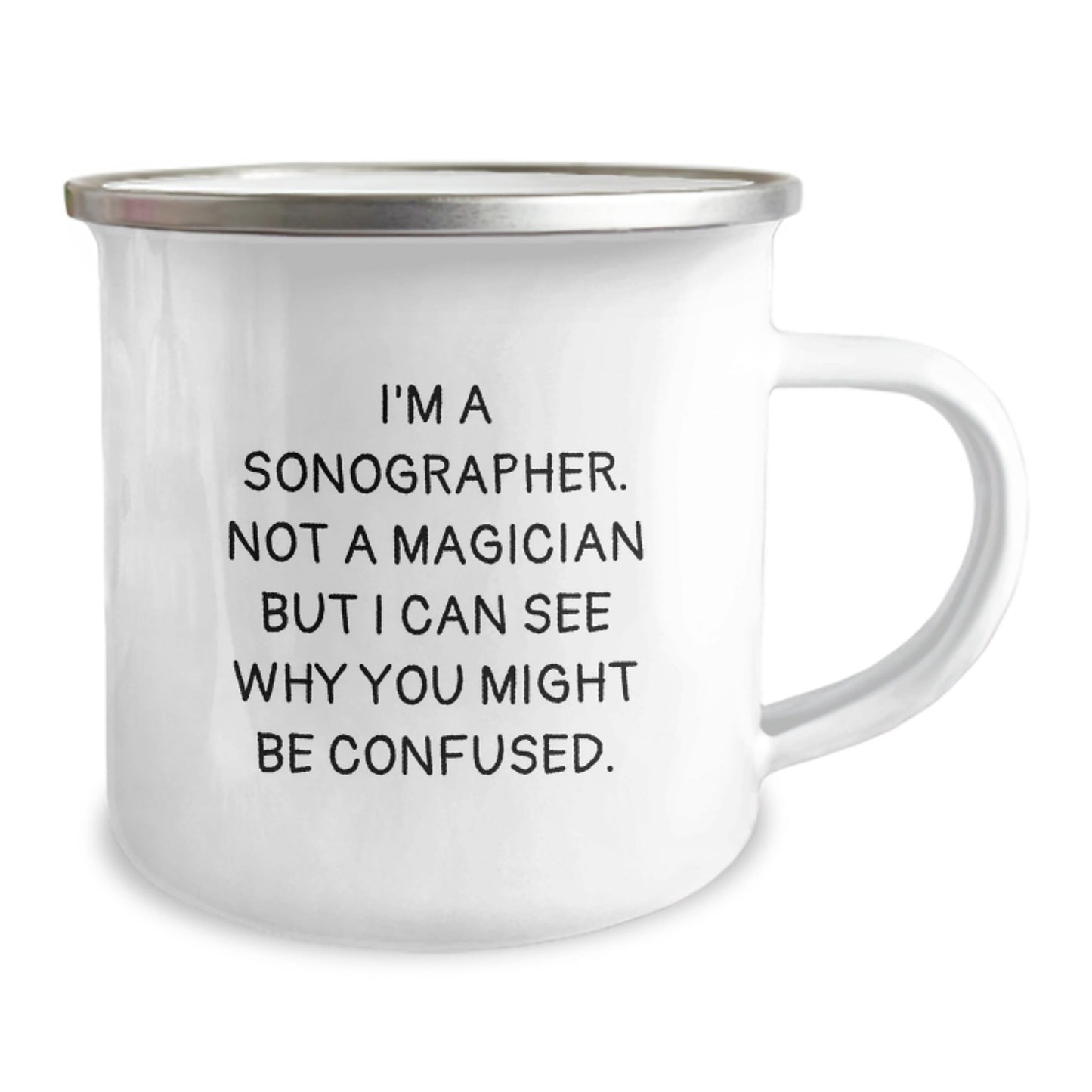 Funny Sonographer Gifts from Friends for Birthday, Camping Mug with Quote 'I'm A Sonographer. Not A Magician But I Can See Why You Might Be Confused.' - Victory Thru Vision