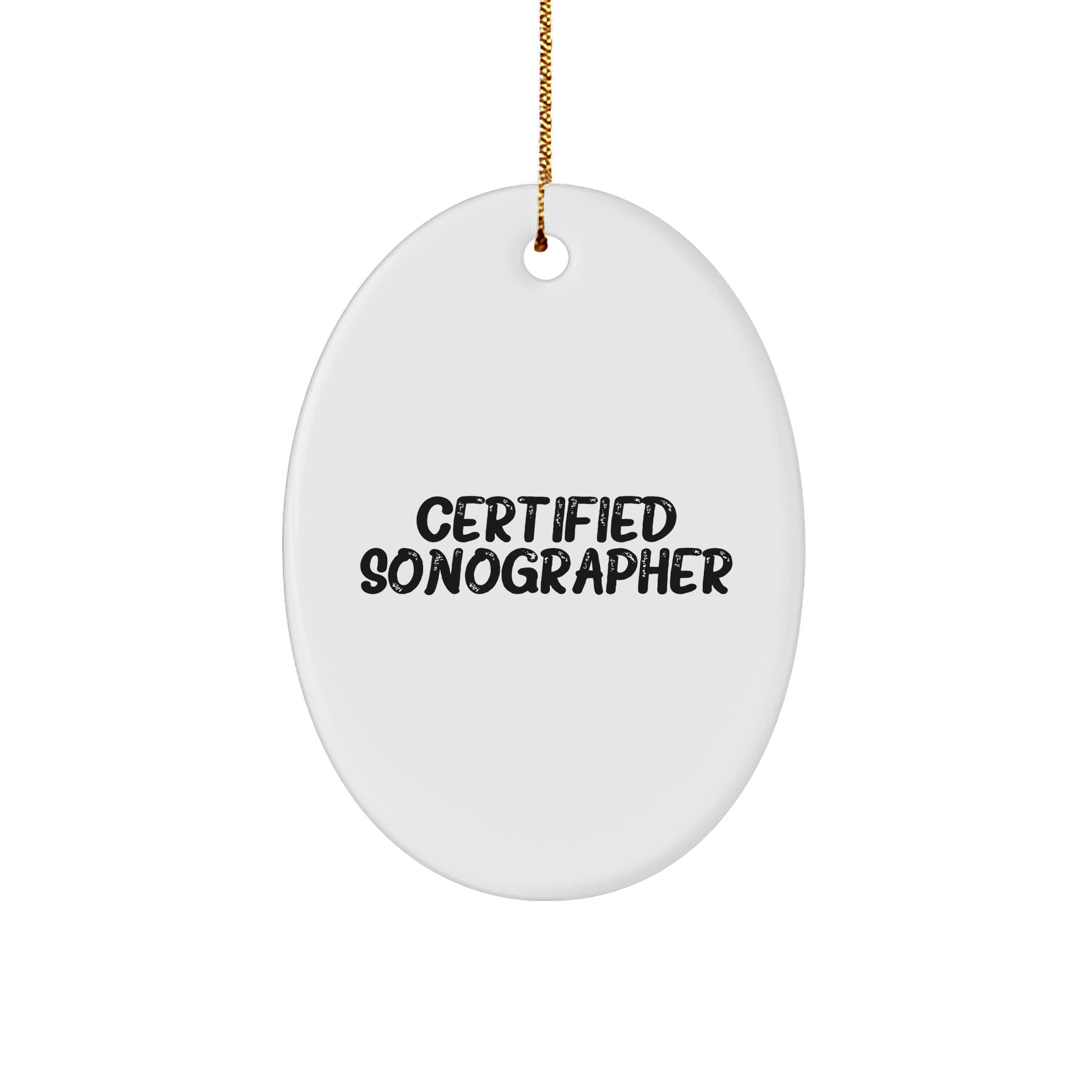 Funny Sonographer Gifts from Friends for Christmas Oval Ornament - 'Certified Sonographer' Quote - Victory Thru Vision