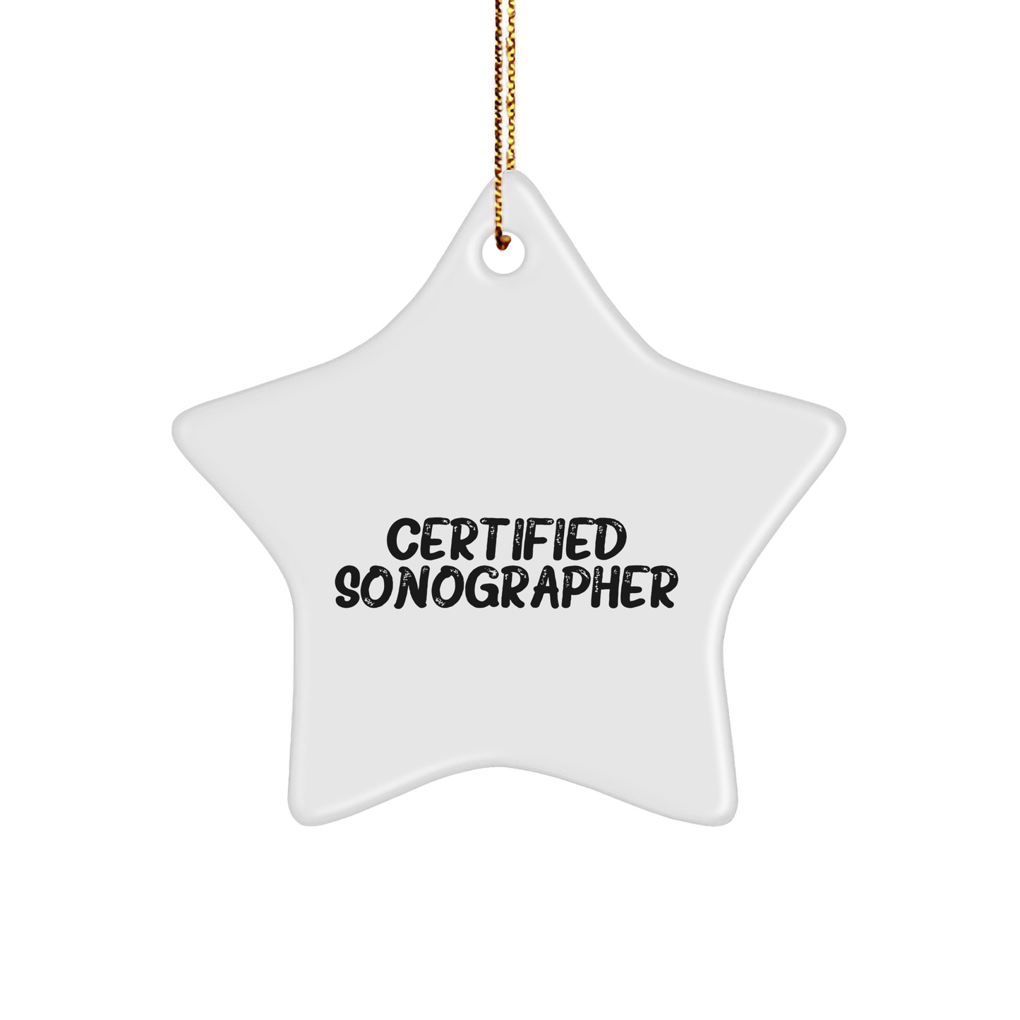 Funny Sonographer Gifts from Friends for Christmas - Star Ornament with 'Certified Sonographer' Quote - Victory Thru Vision