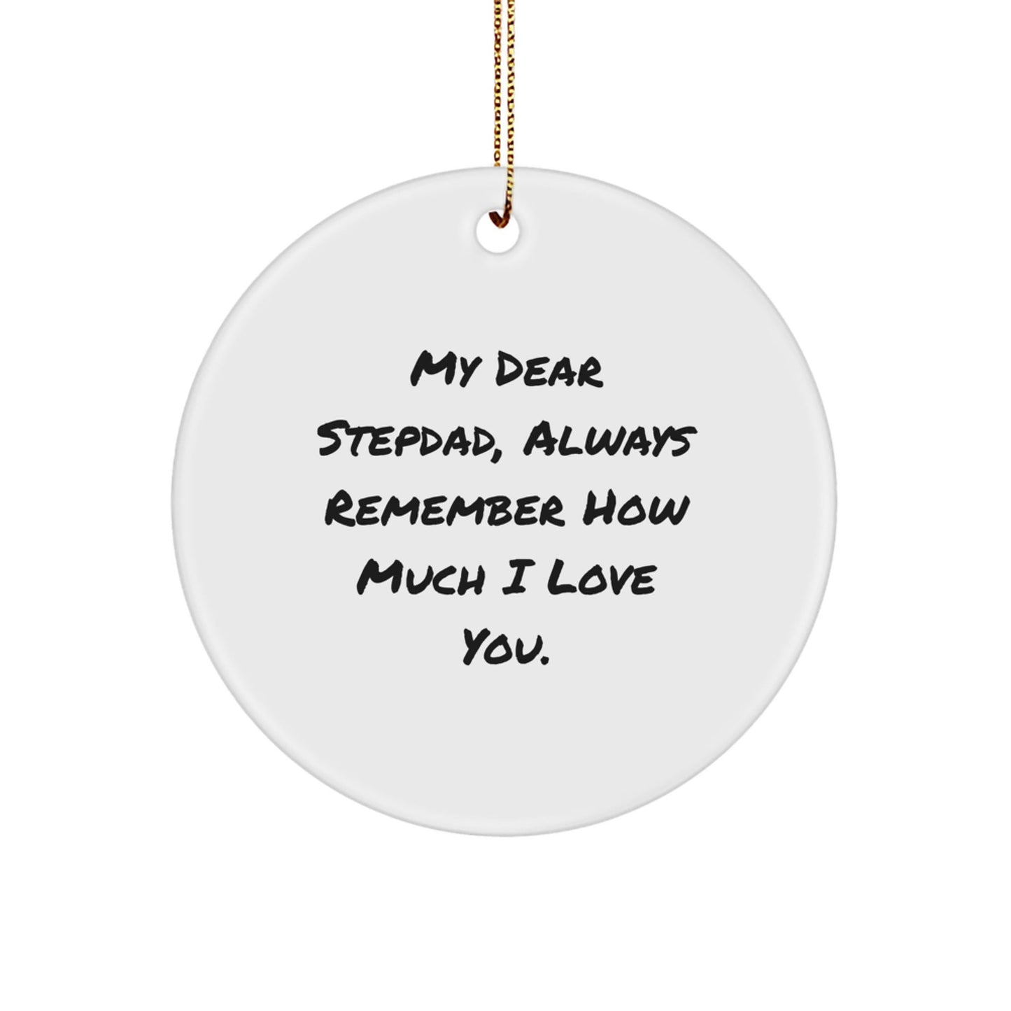 Funny Stepdad Gifts from Family, Heartfelt 'My Dear Stepdad...' Circle Ornament for Christmas - Victory Thru Vision