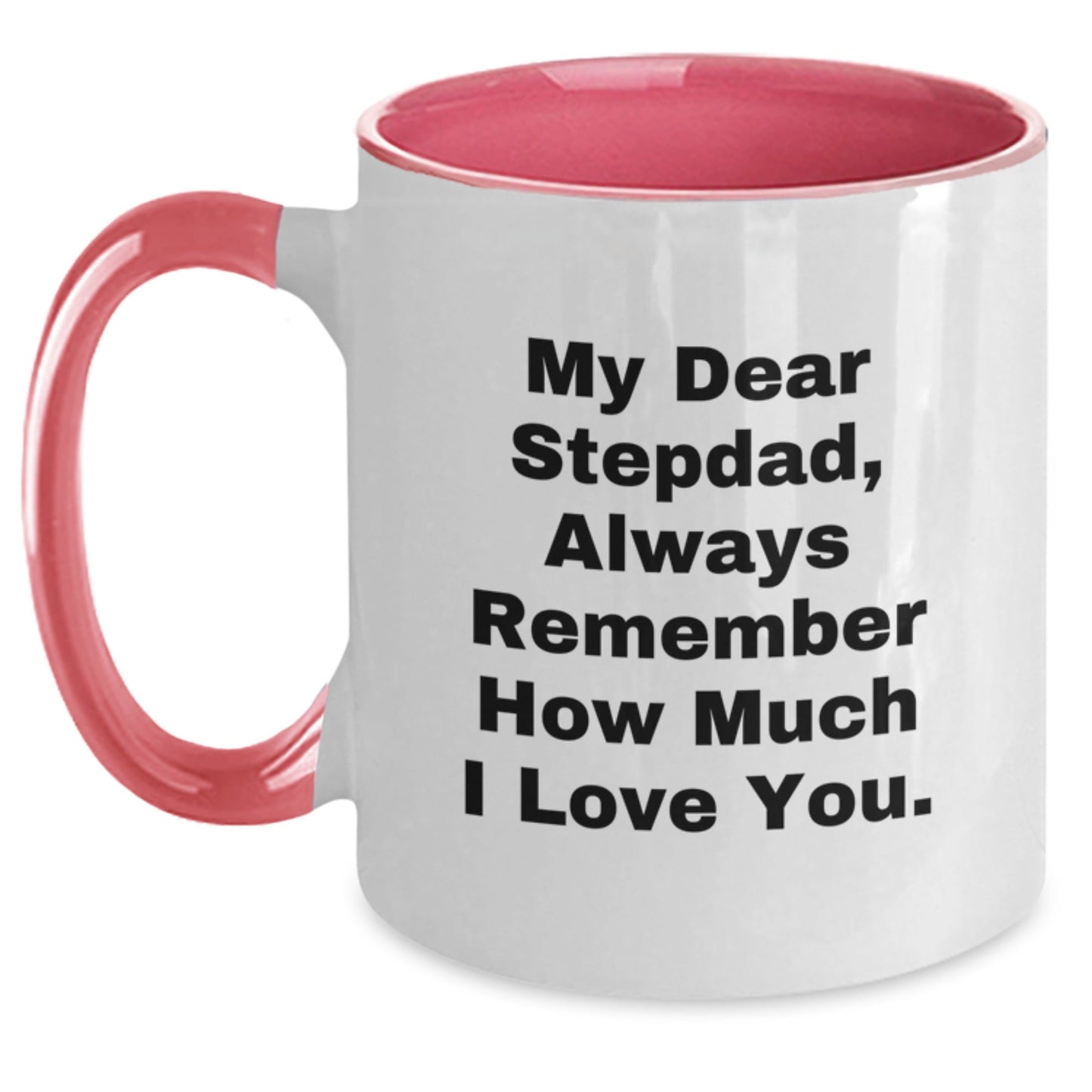 Funny Stepdad Gifts from Men to Stepdad - 2 Tone Coffee Mug for Graduation - 'My Dear Stepdad, Always Remember How Much I Love You.' - Victory Thru Vision