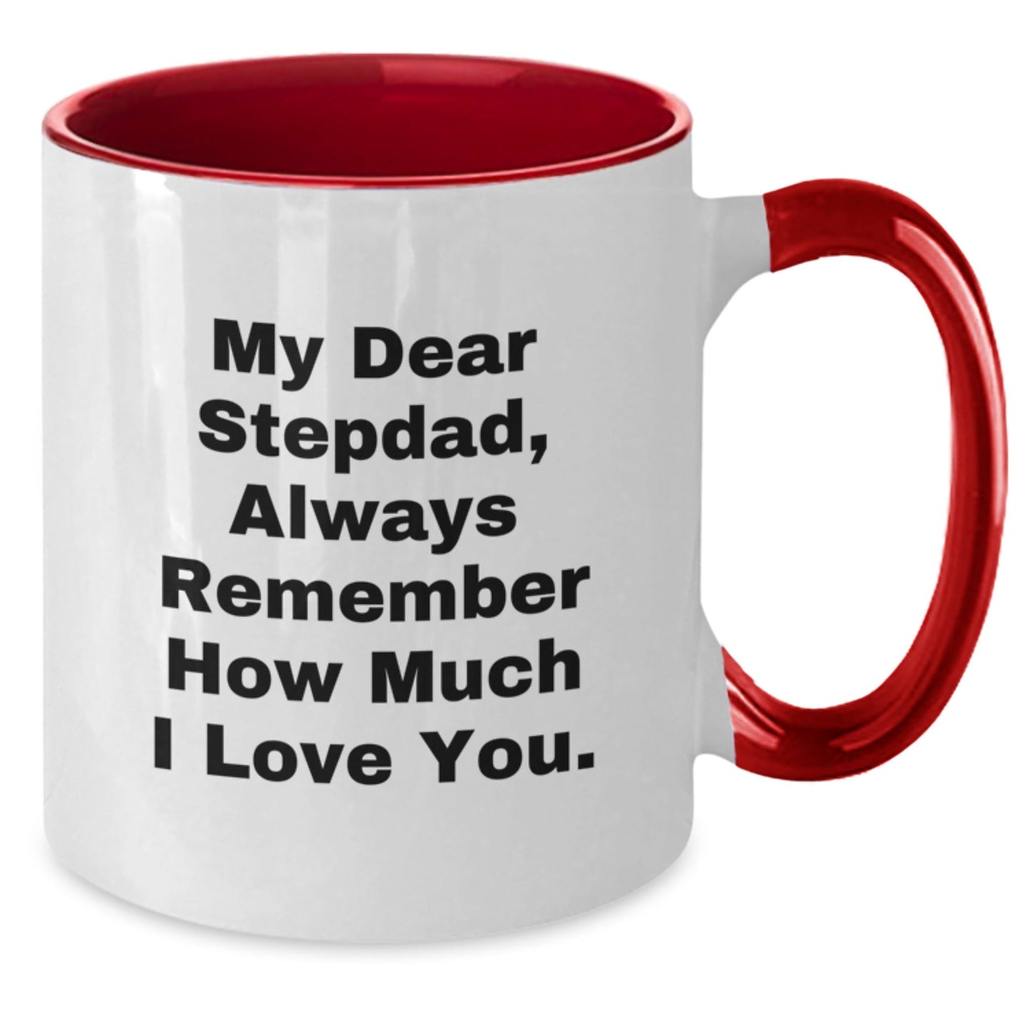 Funny Stepdad Gifts from Men to Stepdad - 2 Tone Coffee Mug for Graduation - 'My Dear Stepdad, Always Remember How Much I Love You.' - Victory Thru Vision