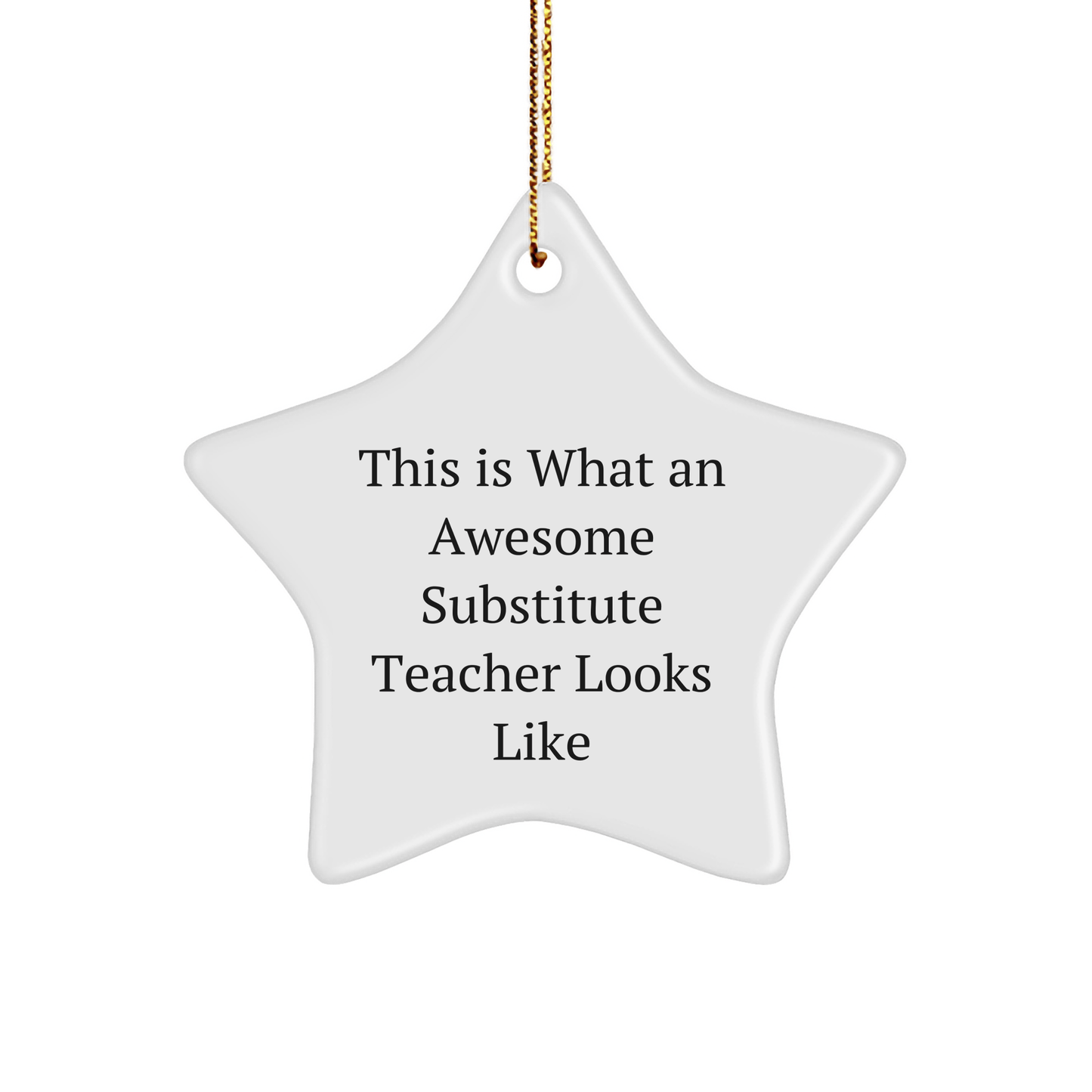 Funny Substitute Teacher Gifts from Friends - This Is What An Awesome Star Ornament Looks Like, White, 3.25" tall, Christmas Unique Gifts for Substitute Teacher - Victory Thru Vision