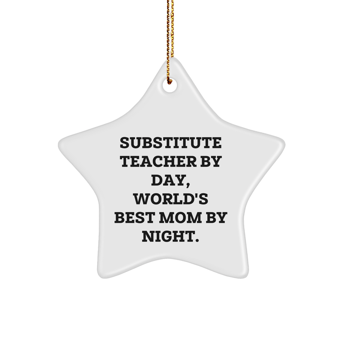 Funny Substitute Teacher Gifts, Star Ornament for Men, Women, Friends, Family - 'Substitute Teacher By Day, World's Best Mom By Night' Quote, Christmas Unique Gifts from Mom to Substitute Teacher - Victory Thru Vision