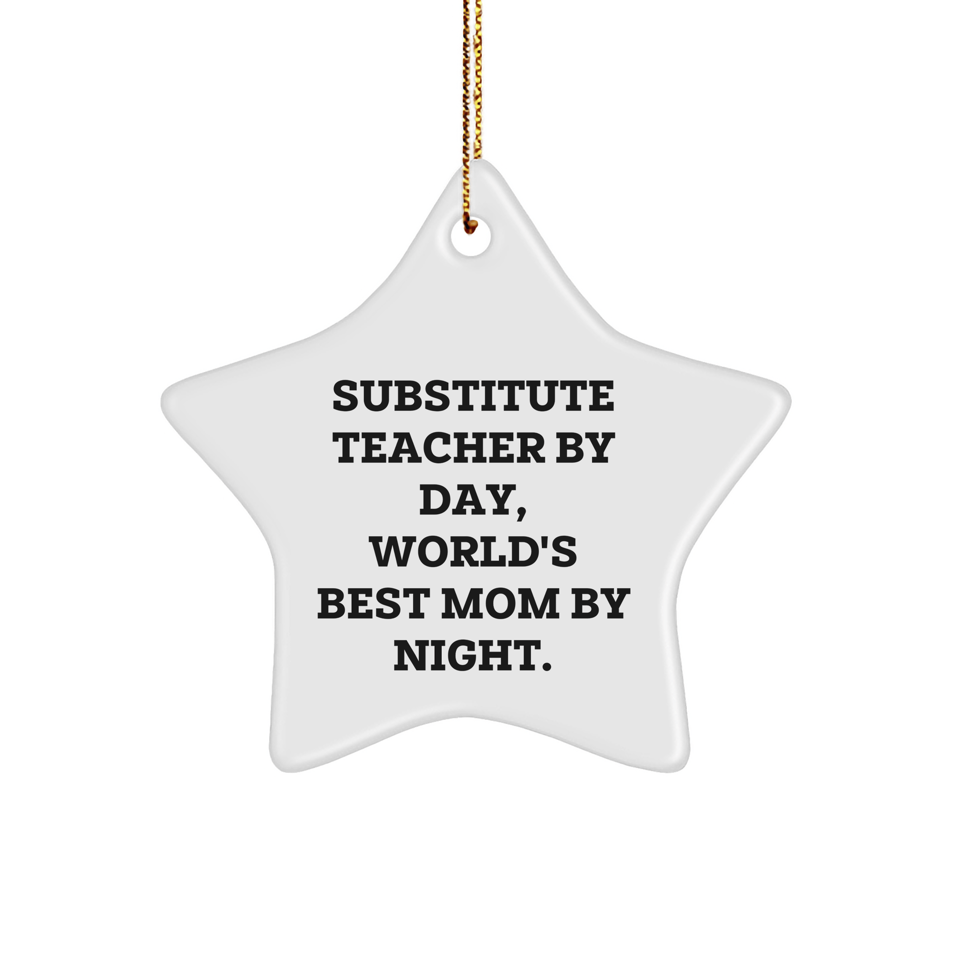 Funny Substitute Teacher Gifts, Star Ornament for Men, Women, Friends, Family - 'Substitute Teacher By Day, World's Best Mom By Night' Quote, Christmas Unique Gifts from Mom to Substitute Teacher - Victory Thru Vision