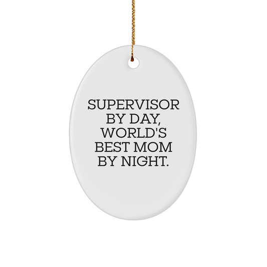 Funny Supervisor Gifts by Day, World's Best Mom By Night Oval Ornament, Christmas Unique Presents from Family, Friends - Victory Thru Vision