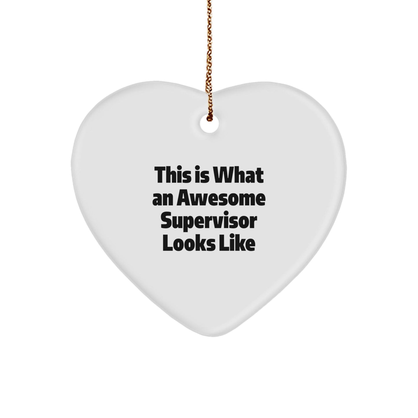Funny Supervisor Gifts from Friends for Christmas - Heart Ornament with Quote 'This Is What An Awesome Supervisor Looks Like' - Victory Thru Vision