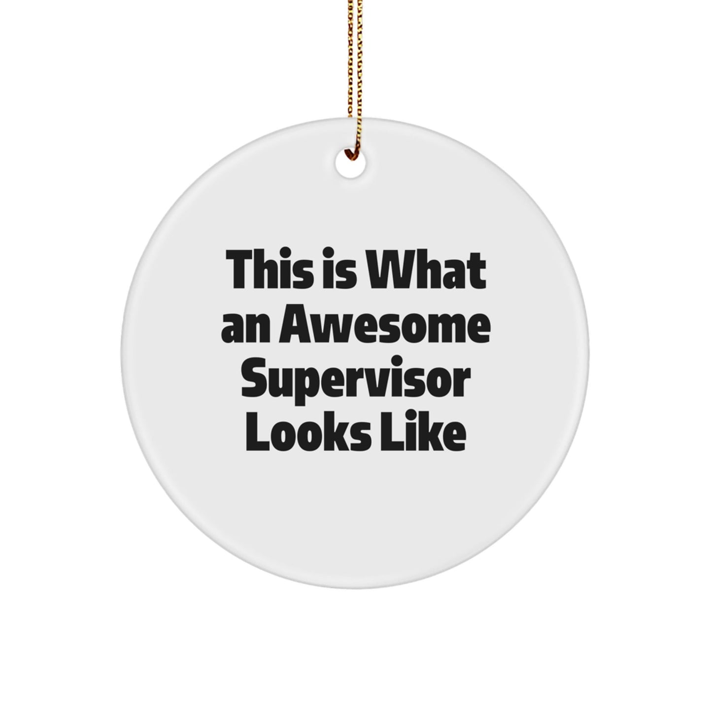Funny Supervisor Gifts - This Is What An Awesome Supervisor Looks Like Circle Ornament, Gifts from Men to Supervisor, Unique Christmas Decorations - Victory Thru Vision