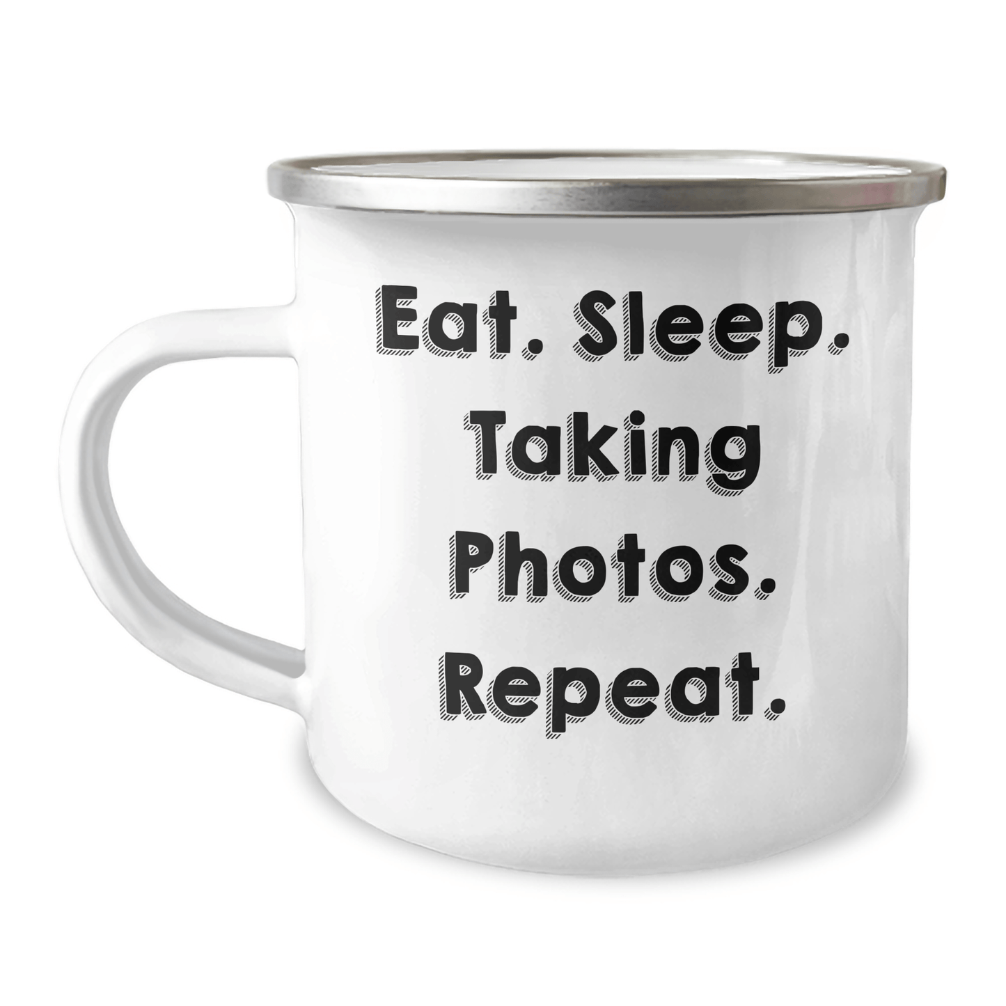 Funny Taking Photos Camping Mug, Eat. Sleep. Taking Photos. Repeat., Gifts from Dad to Taking Photos Enthusiast, Perfect for Father's Day Unique Gifts - Victory Thru Vision