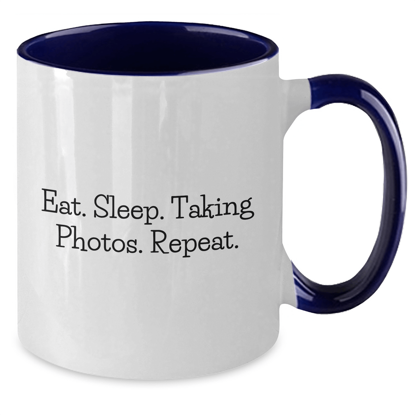 Funny Taking Photos Coffee Mug Gifts for Dad on Father's Day - Eat. Sleep. Taking Photos. Repeat. - Two Tone Mugs - Victory Thru Vision