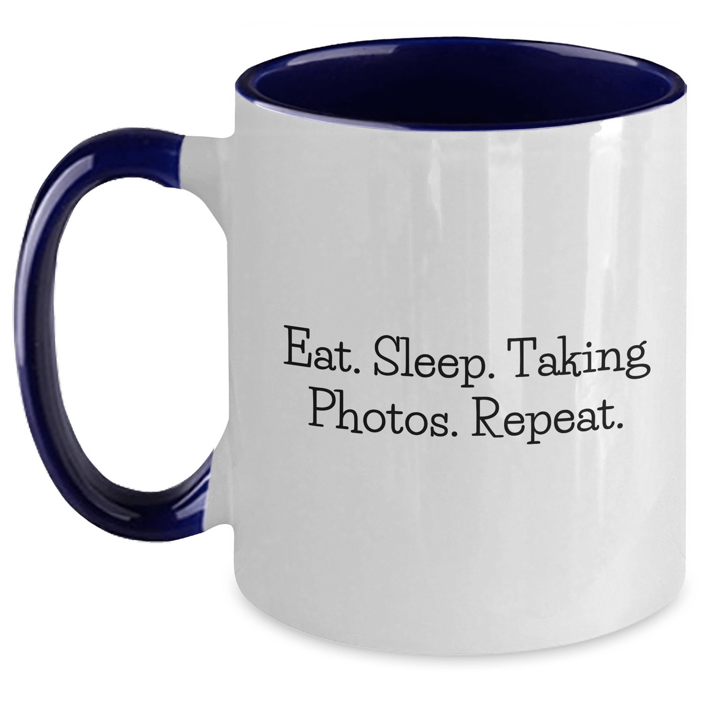 Funny Taking Photos Coffee Mug Gifts for Dad on Father's Day - Eat. Sleep. Taking Photos. Repeat. - Two Tone Mugs - Victory Thru Vision
