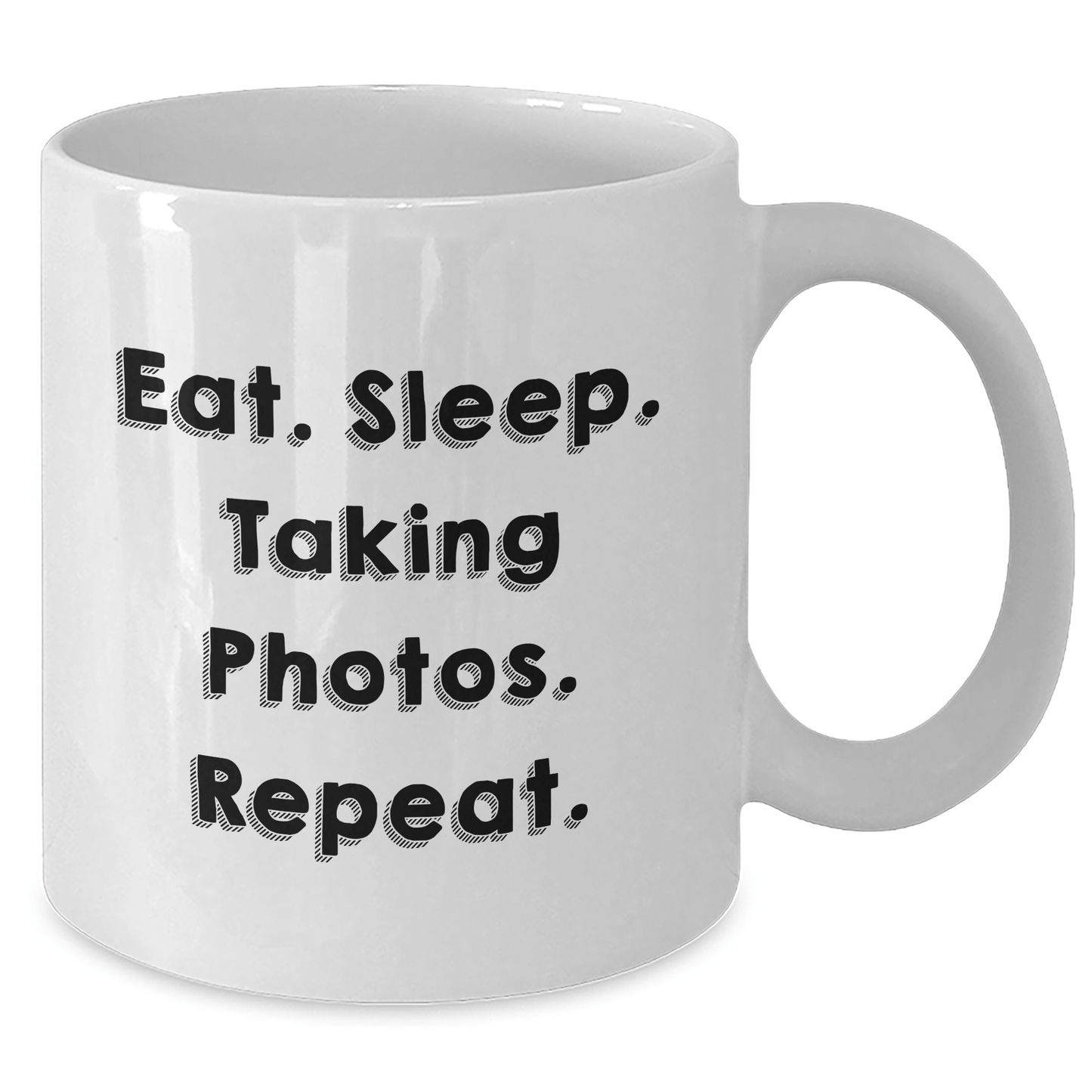 Funny Taking Photos Gifts - Eat. Sleep. Taking Photos. Repeat. - White Coffee Mug for Dad on Father's Day - Victory Thru Vision