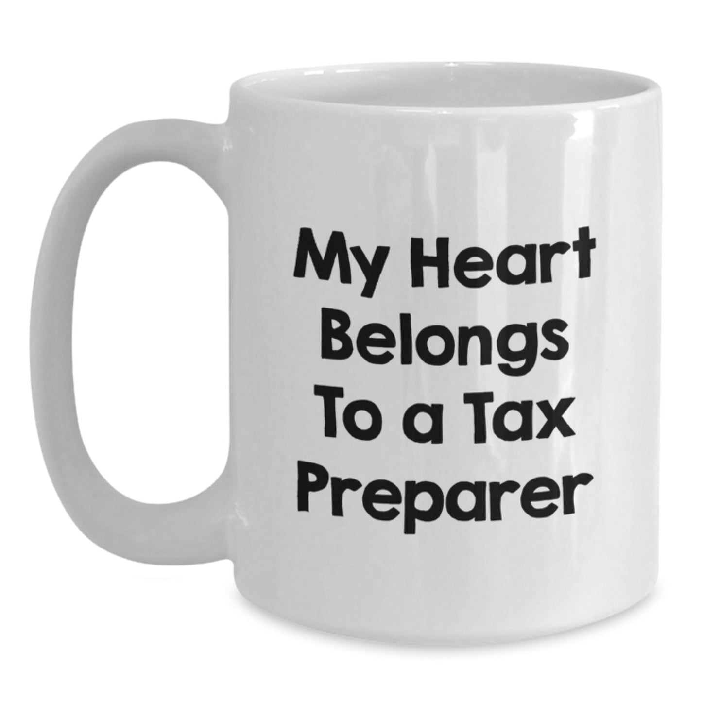 Funny Tax Preparer Gifts, 'My Heart Belongs To A Tax Preparer' White Coffee Mug for Birthday, Gifts from Friends, Gifts for Tax Preparer, 11oz or 15oz - Victory Thru Vision