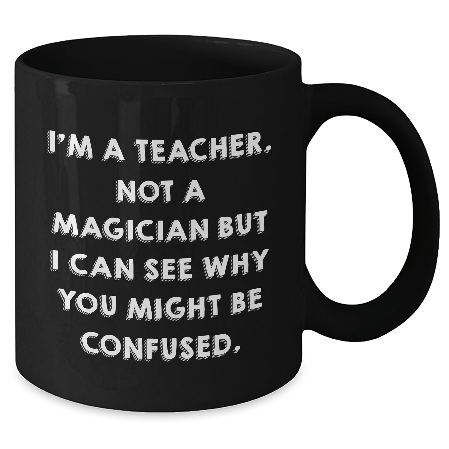 Funny Teacher Gifts for Graduation, 'I'm A Teacher. Not A Magician' Black Coffee Mug from Friends for Teachers - Victory Thru Vision