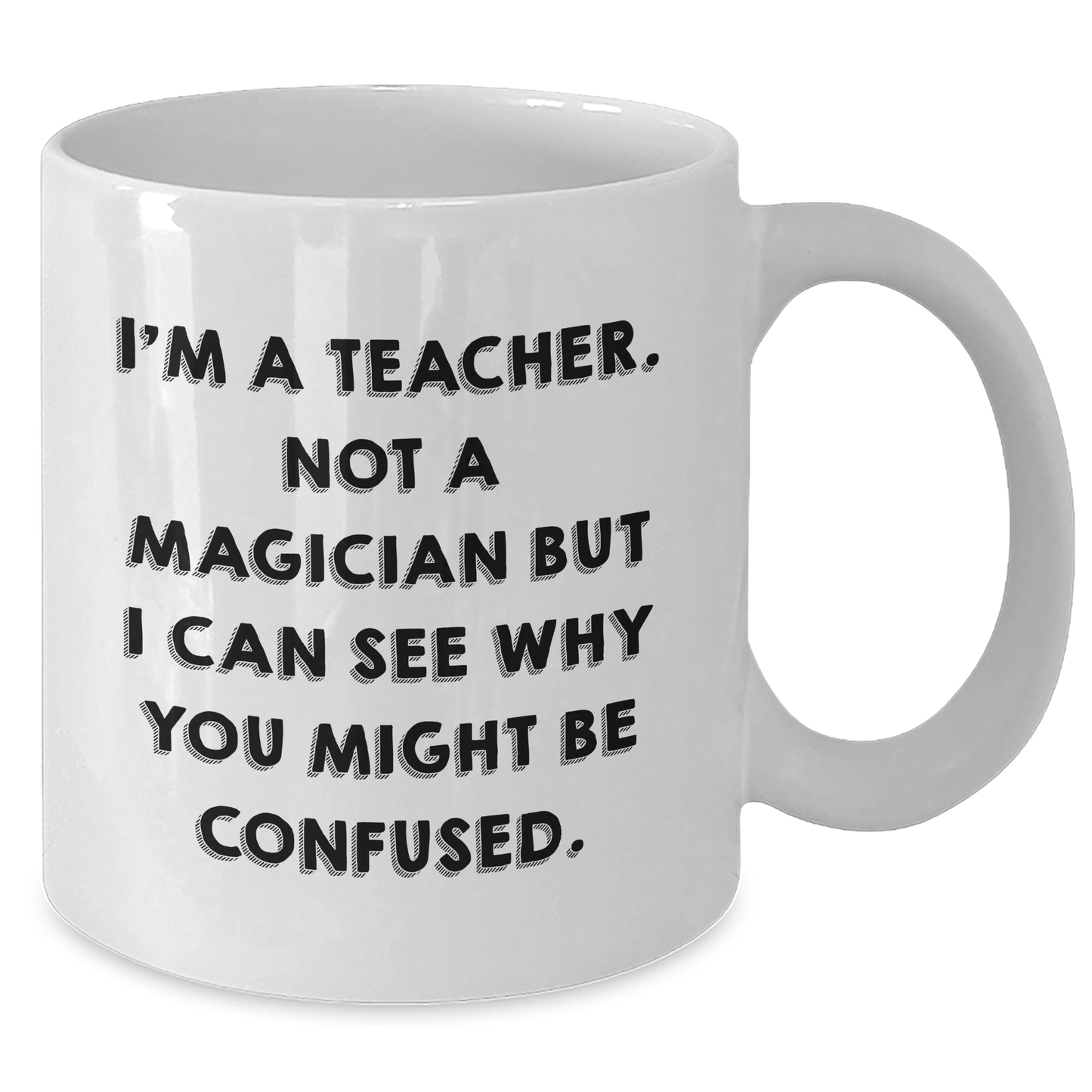 Funny Teacher Gifts from Friends for Graduation - 'I'm A Teacher. Not A Magician...' White Coffee Mug - Victory Thru Vision
