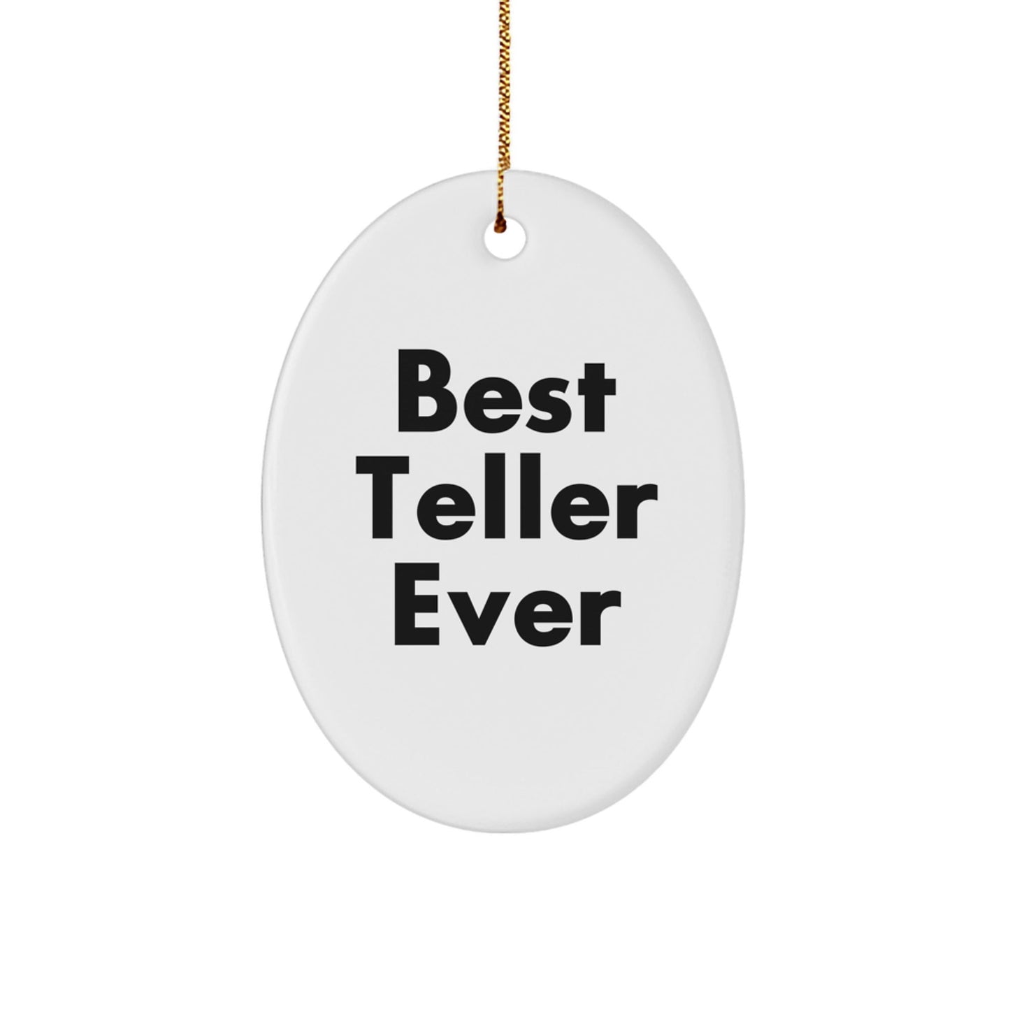 Funny Teller Quotes Oval Ornament, Gifts from Friends, Best Teller Ever, Christmas Unique Gifts for Teller - Victory Thru Vision
