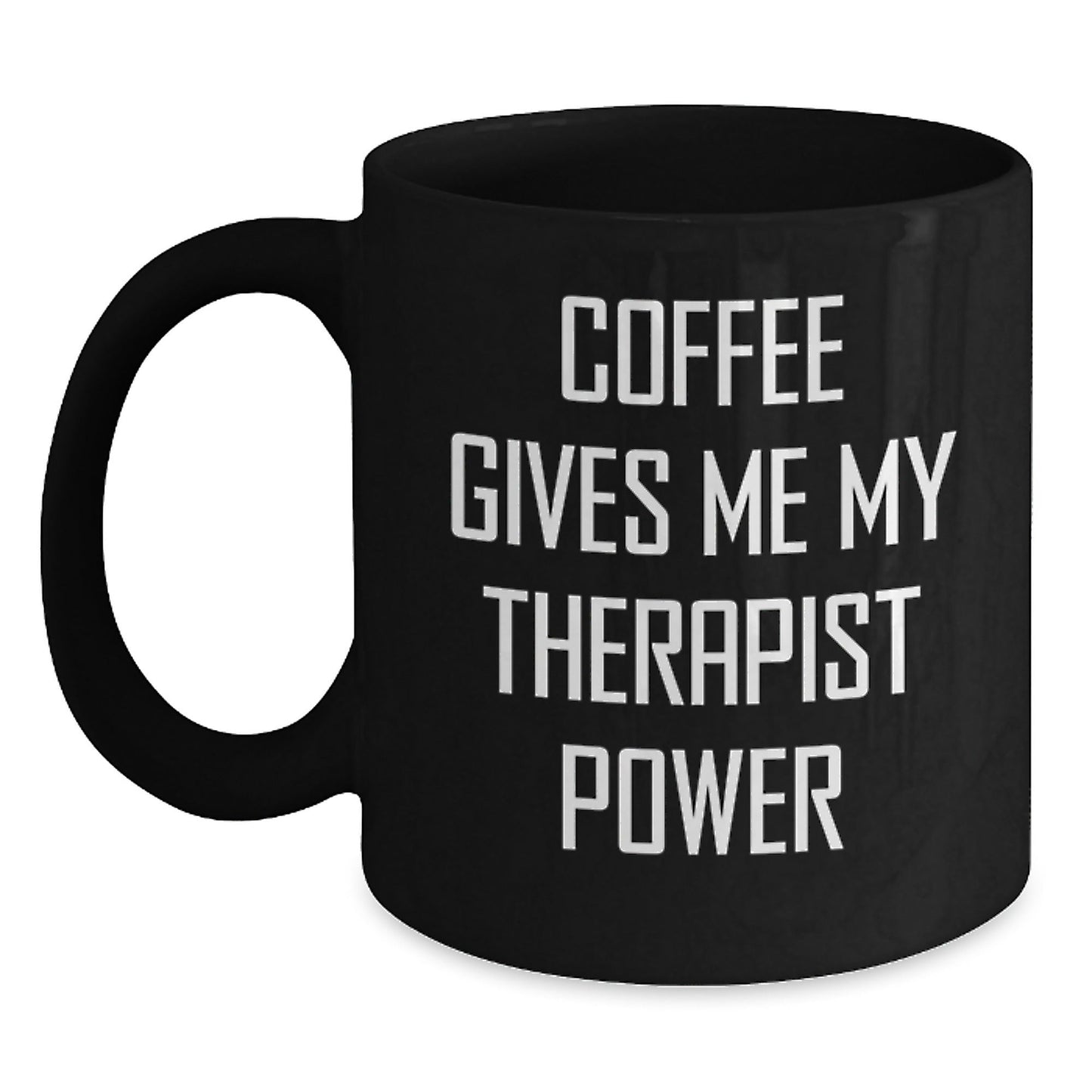 Funny Therapist Gifts for Birthday - Coffee Gives Me My Therapist Power Black Mug Gifts from Men to Therapist - Victory Thru Vision
