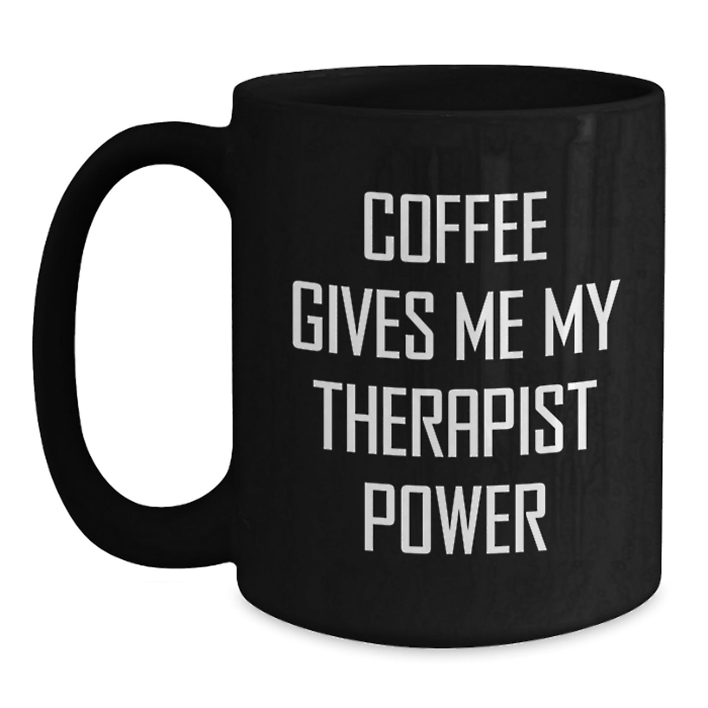 Funny Therapist Gifts for Birthday - Coffee Gives Me My Therapist Power Black Mug Gifts from Men to Therapist - Victory Thru Vision