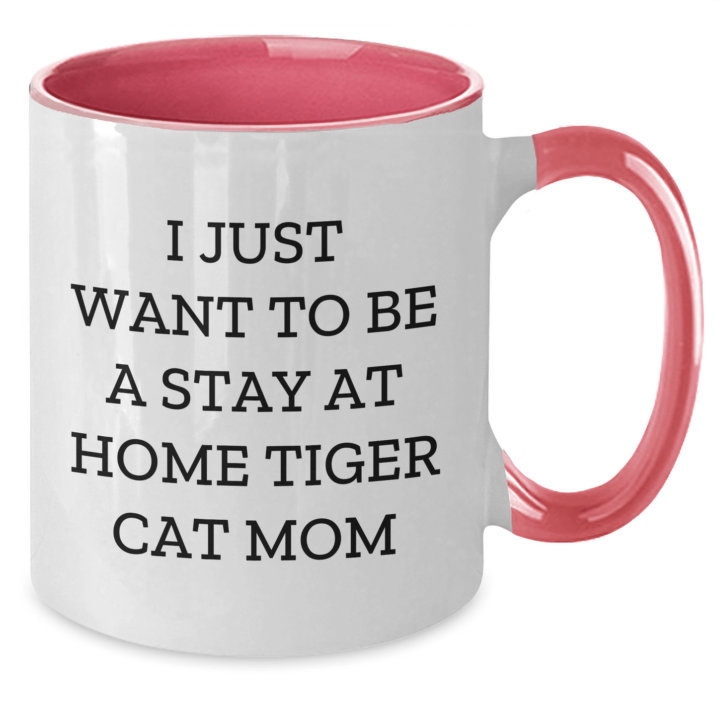 Funny Tiger Cat Mom Gifts for Men from - I Just Want To Be A Stay At Home Tiger Cat Mom Two Tone Coffee Mug - Victory Thru Vision