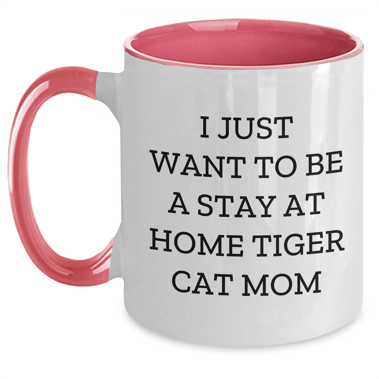 Funny Tiger Cat Mom Gifts for Men from - I Just Want To Be A Stay At Home Tiger Cat Mom Two Tone Coffee Mug - Victory Thru Vision