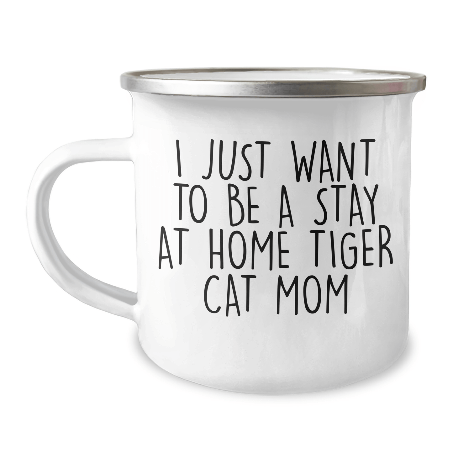 Funny Tiger Cat Mom Gifts - I Just Want To Be A Stay At Home Tiger Cat Mom - Camping Mug For Father's Day Unique Gifts from Family to Friends - Victory Thru Vision