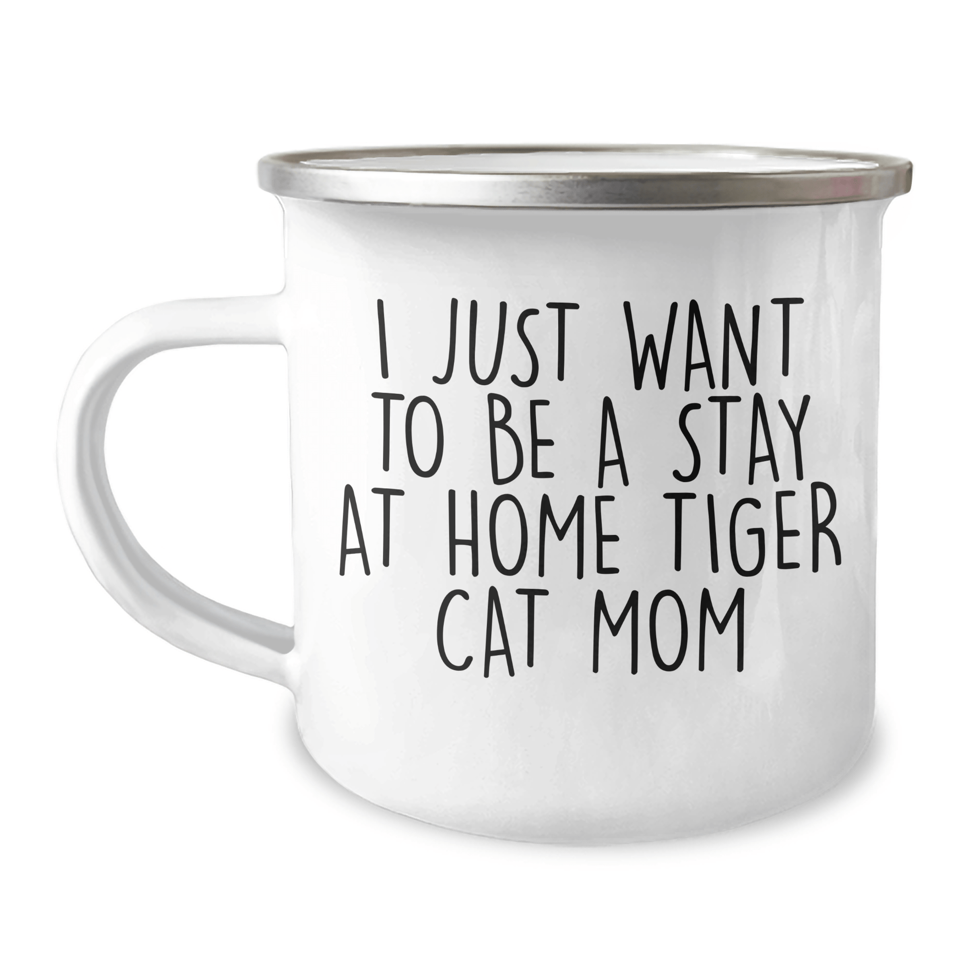 Funny Tiger Cat Mom Gifts - I Just Want To Be A Stay At Home Tiger Cat Mom - Camping Mug For Father's Day Unique Gifts from Family to Friends - Victory Thru Vision