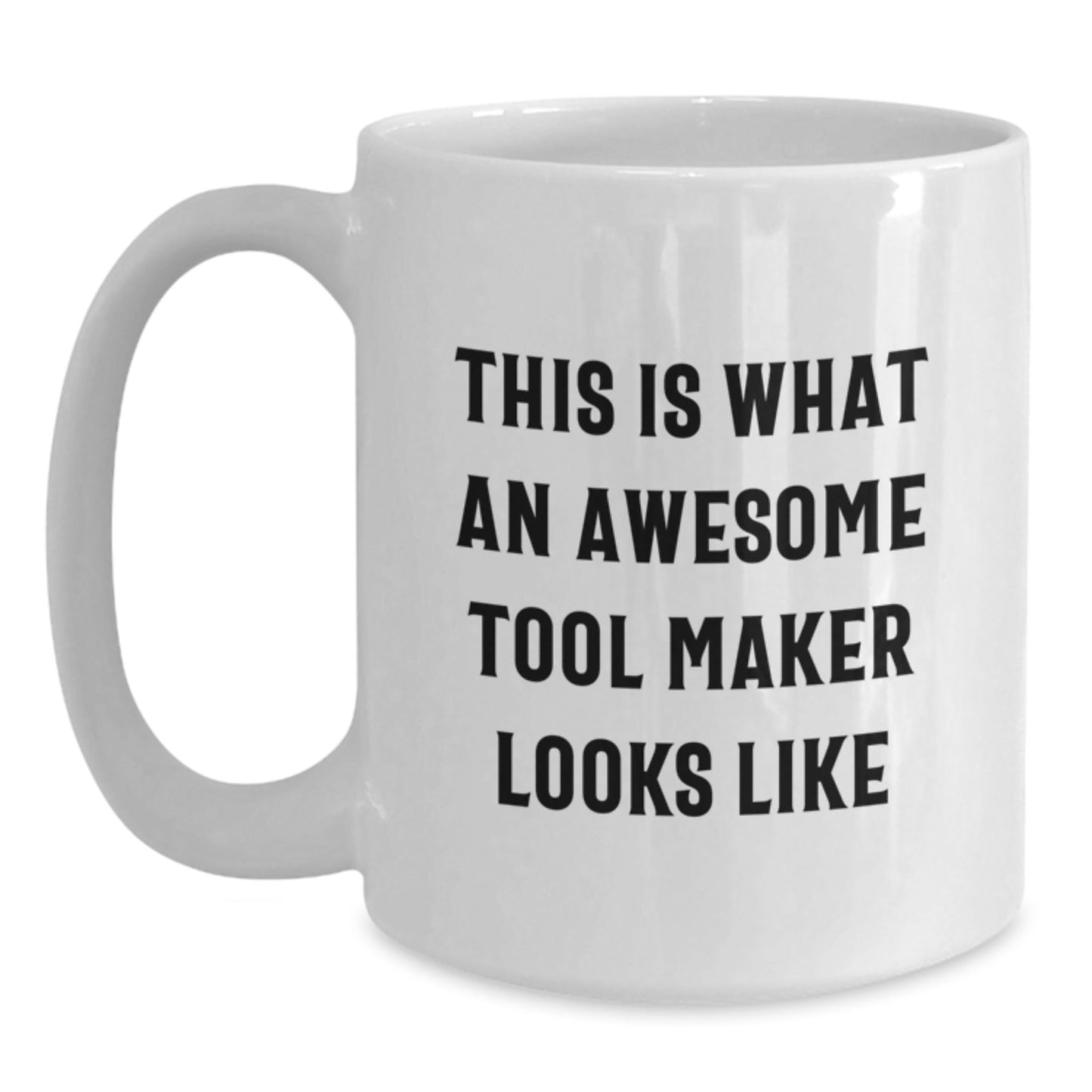 Funny Tool Maker Gifts from Friends - White Coffee Mug for Birthday, Inspirational Quote: 'This Is What An Awesome Tool Maker Looks Like' Gifts for Tool Maker, Friends, and Family - Victory Thru Vision