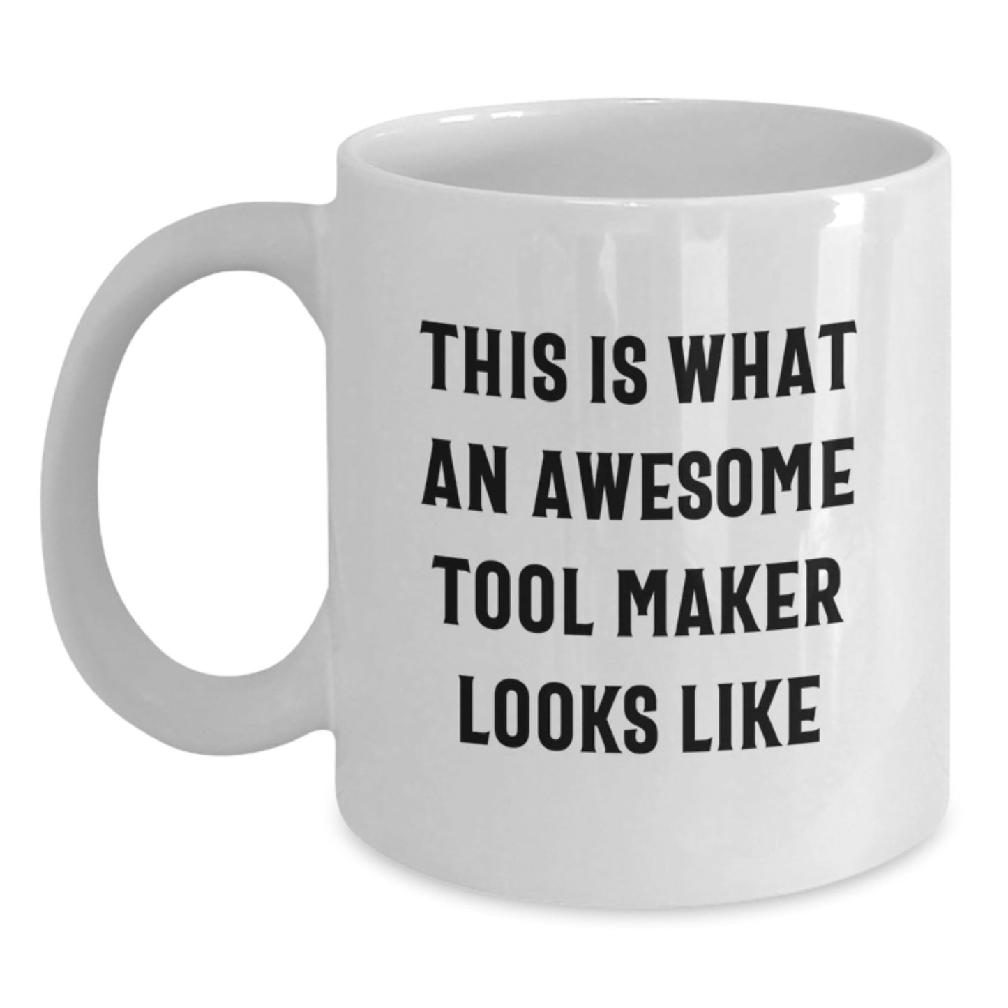 Funny Tool Maker Gifts from Friends - White Coffee Mug for Birthday, Inspirational Quote: 'This Is What An Awesome Tool Maker Looks Like' Gifts for Tool Maker, Friends, and Family - Victory Thru Vision