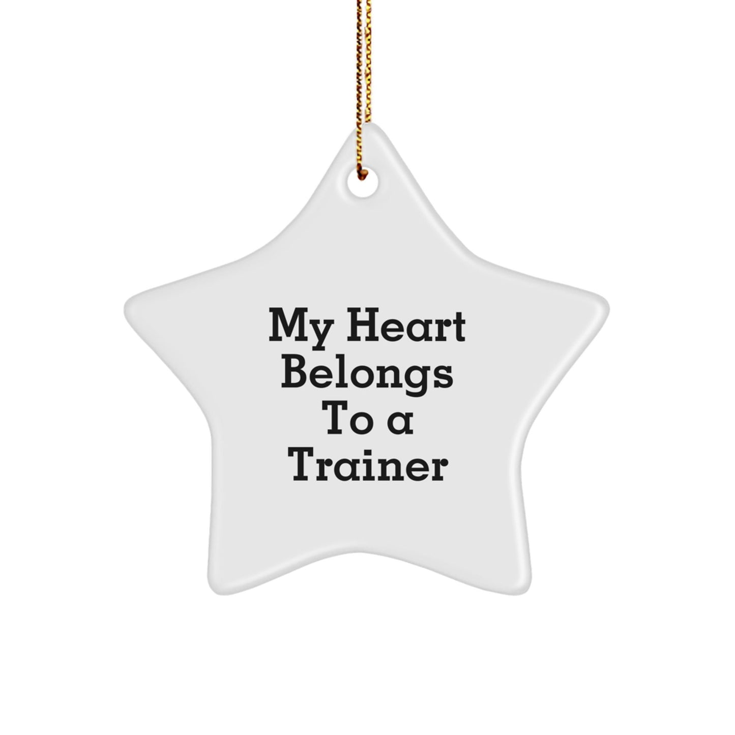 Funny Trainer Gifts from Friends for Him - Star Ornament with 'My Heart Belongs To A Trainer' Quote, Unique Christmas Memorable Present for Men - Victory Thru Vision