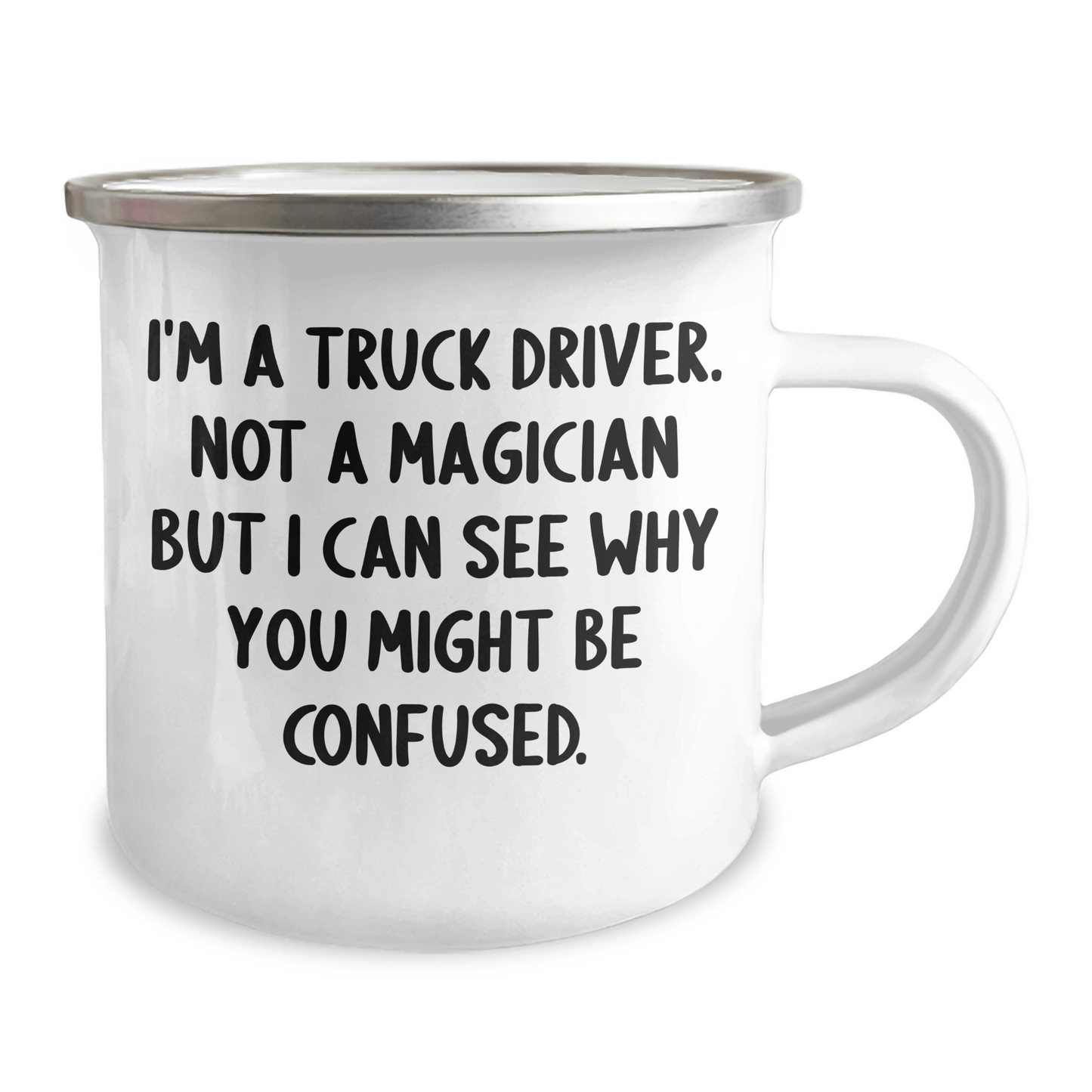 Funny Truck Driver Gifts from Friends for Graduation - 'I'm A Truck Driver. Not A Magician But I Can See Why You Might Be Confused.' Camping Mug for Men - Victory Thru Vision