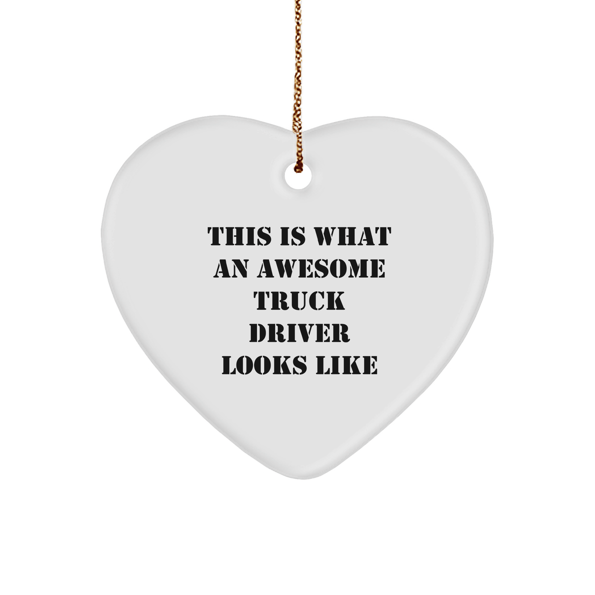 Funny Truck Driver Gifts from Friends - This Is What An Awesome Truck Driver Looks Like Heart Ornament for Men - Christmas Unique Gifts - Victory Thru Vision